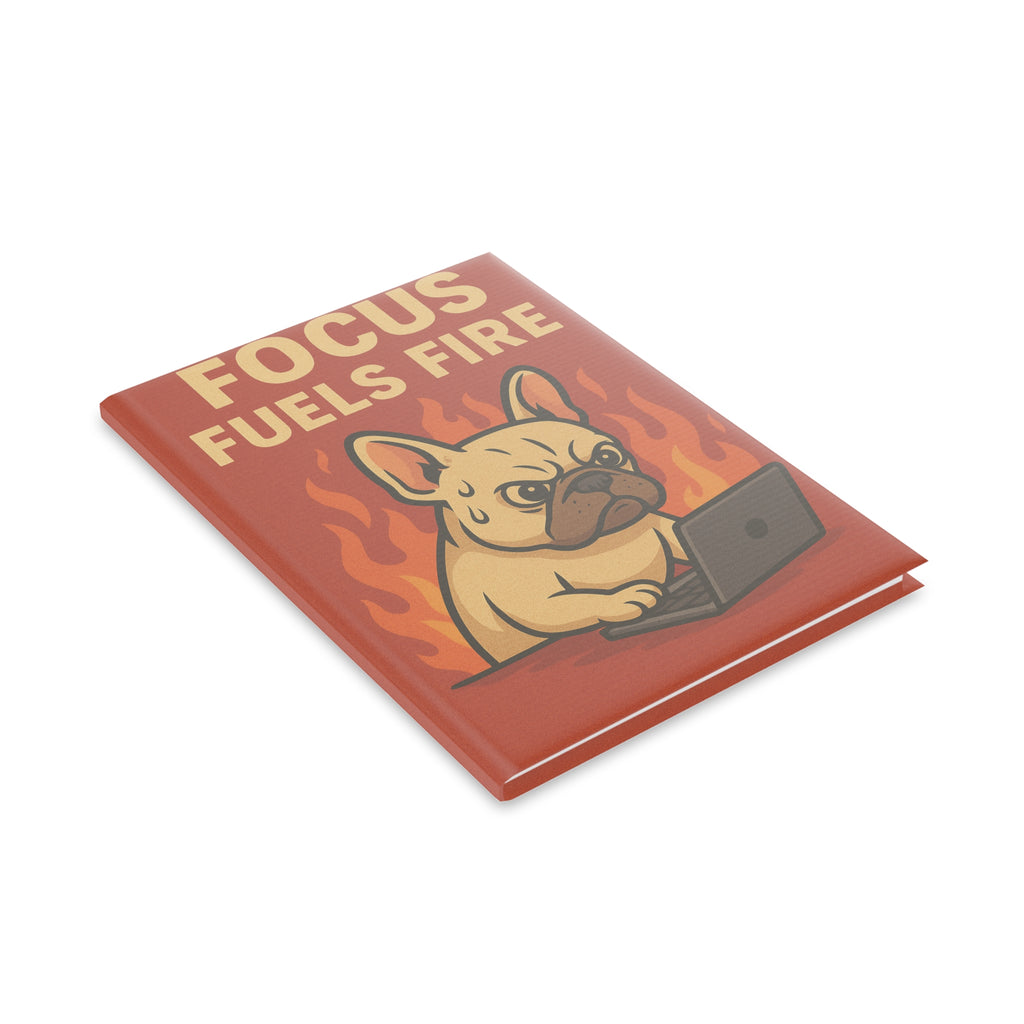 Motivational Hardcover Notebook, Cute Dog Art, Focus Fuels Fire Journal, Gift for Students, Work Journal, Creative Writing