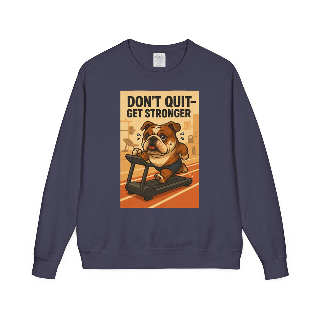 Bulldog Motivational Sweatshirt | Unisex Gym Crewneck, Fitness Gift, Workout Apparel, Don't Quit Get Stronger, Cozy Casual Wear