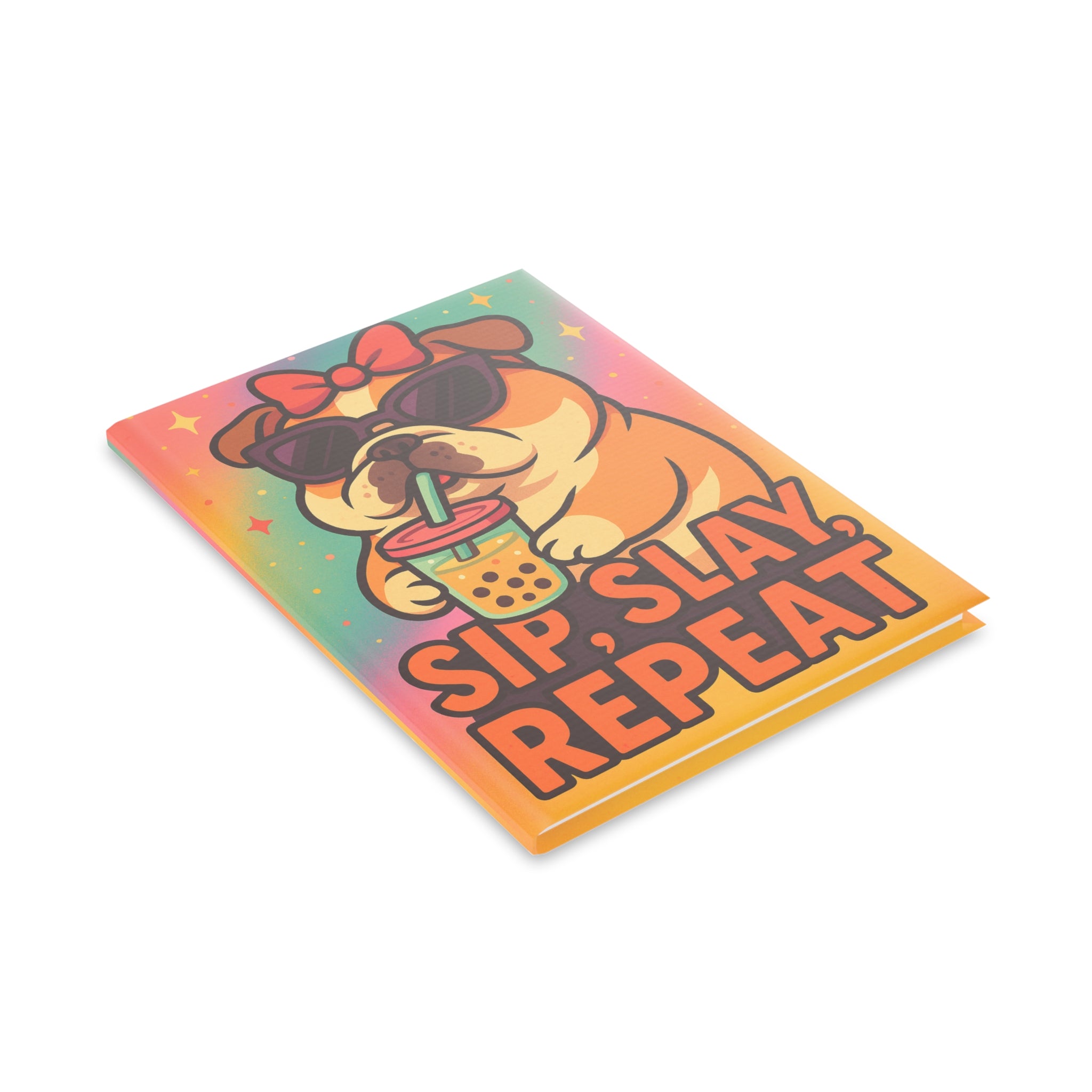 Sip, Slay, Repeat Hardcover Notebook | Cute Dog Journal for Note-Taking, Sketching, Gifts, Pet Lovers, Fun Desktop Decor