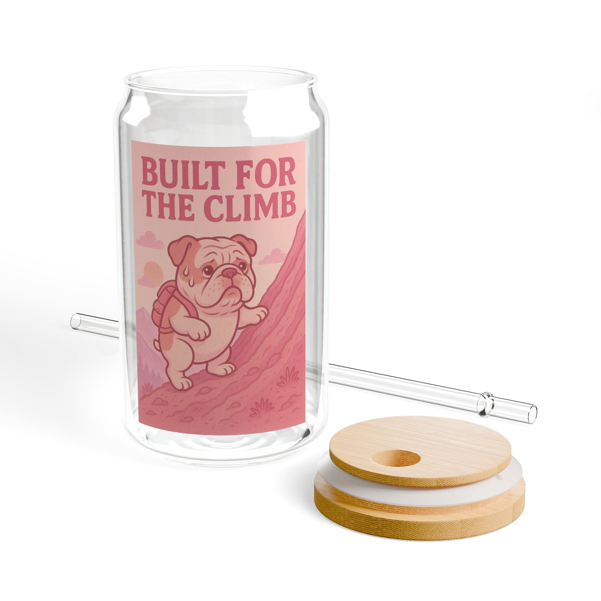 Built for the Climb 16oz Sipper Glass Cute Bulldog Motivational Tumbler