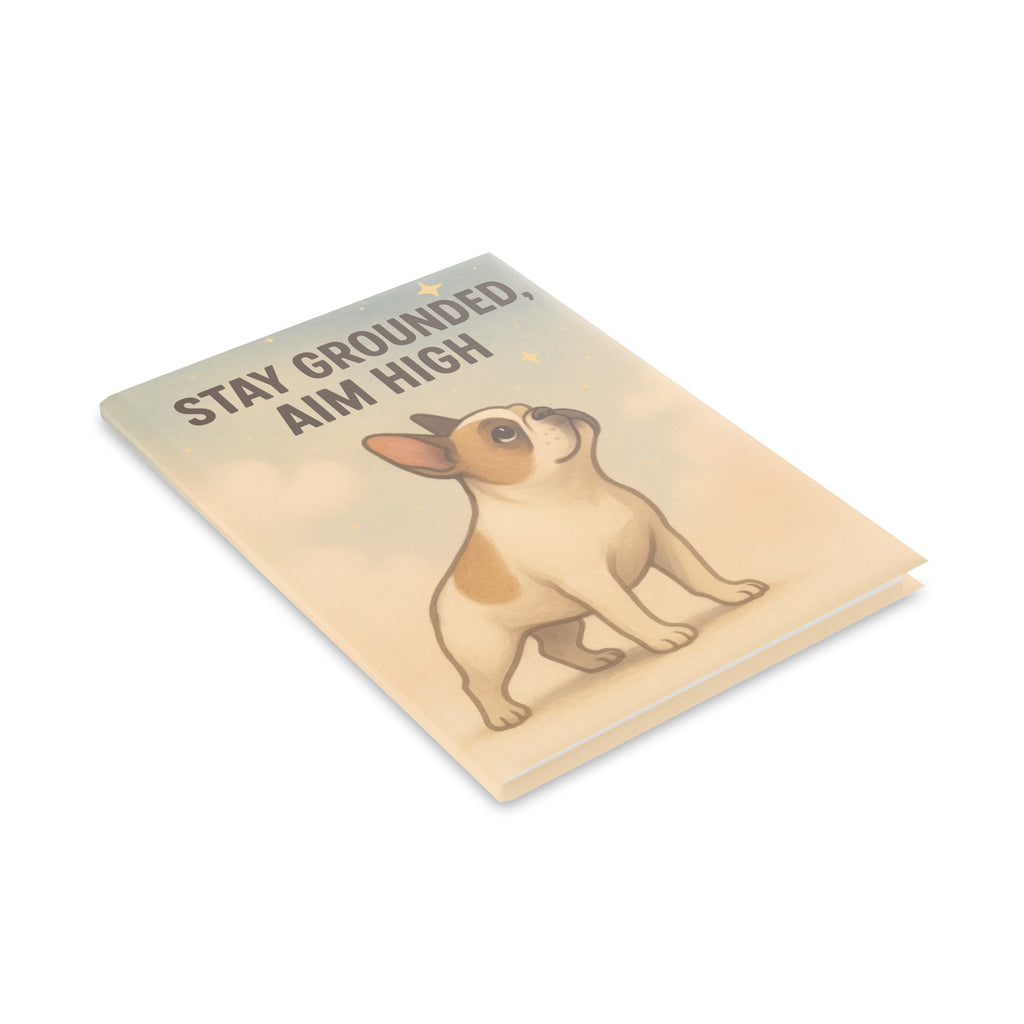 Inspirational Dog-Themed Hardcover Notebook, Stay Grounded Aim High, Gifts for Dog Lovers, Journaling, Planner, Birthday, Dog Parent