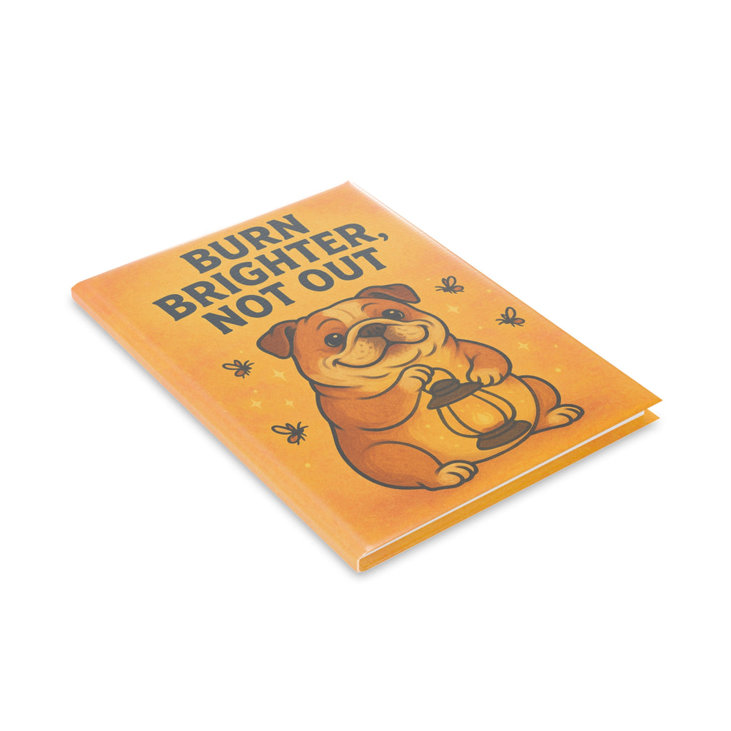 Puffy Cover Notebook: "Burn Brighter, Not Out" Journal for Dog Lovers, Cute Gift for Friends, Inspiration, Writing, School Supplies