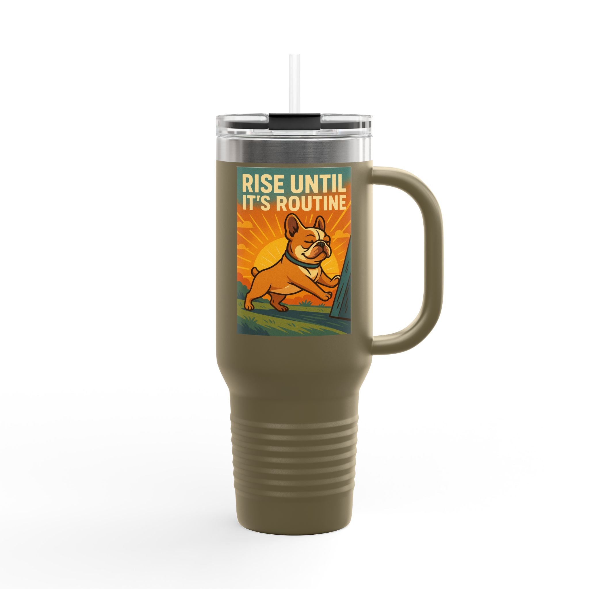 Rise Until It's Routine Frenchie Insulated Travel Mug, Motivational Cup for Coffee Lovers, Perfect Idea for Gifting, 40oz Adventure Mug