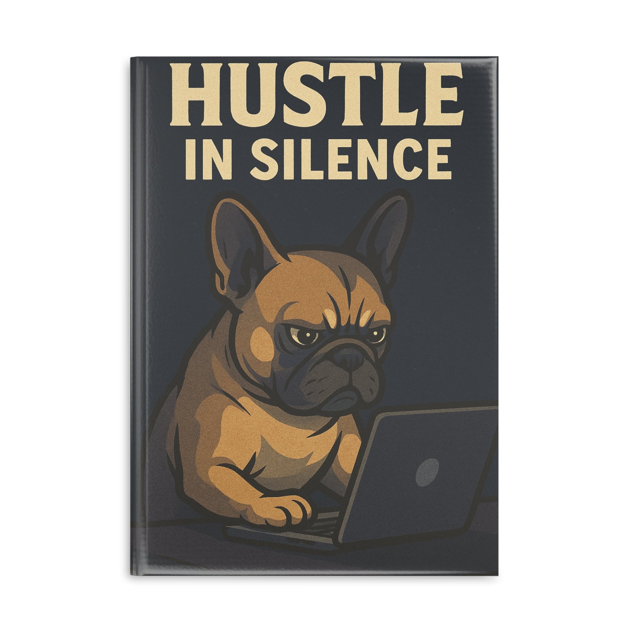 Hustle in Silence Hardcover Notebook, Dog Lover Gift, Funny Journal, Work Planner, Motivational Stationery, Creative Writing
