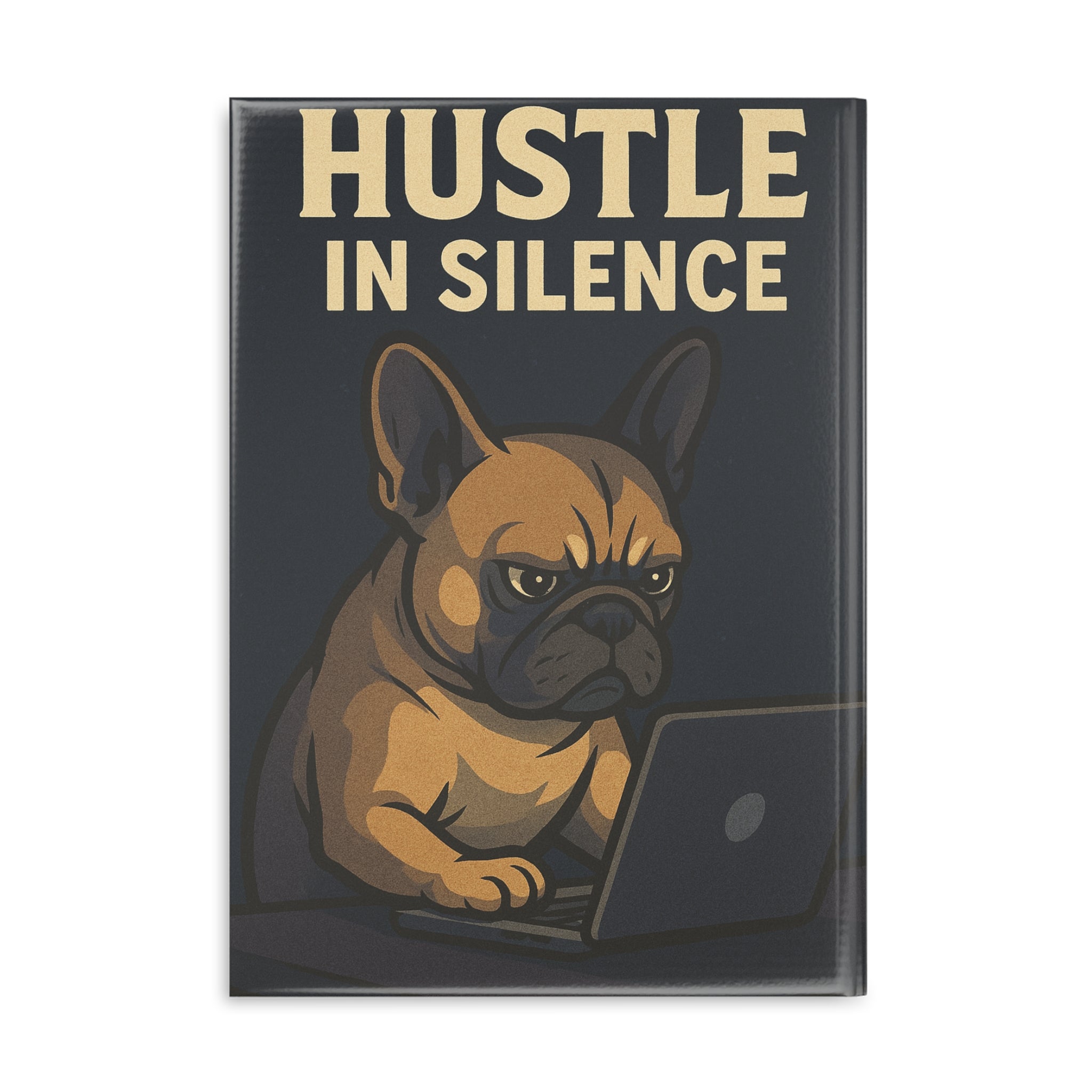 Hustle in Silence Hardcover Notebook, Dog Lover Gift, Funny Journal, Work Planner, Motivational Stationery, Creative Writing