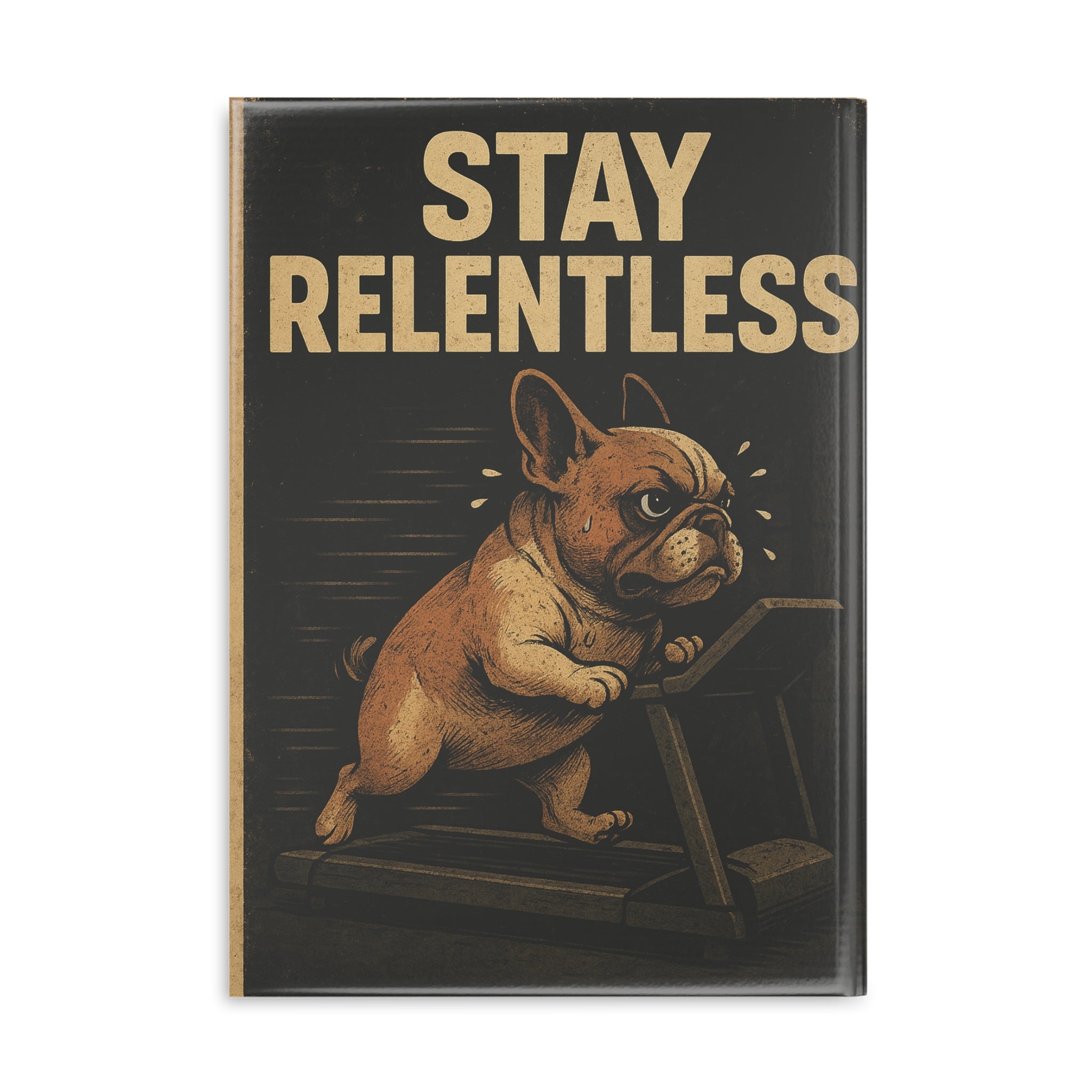 Stay Relentless Hardcover Notebook - Motivational Journal, Puppy Lover Gift, Fitness Planner, Cute Stationery, Dog Lover Supplies