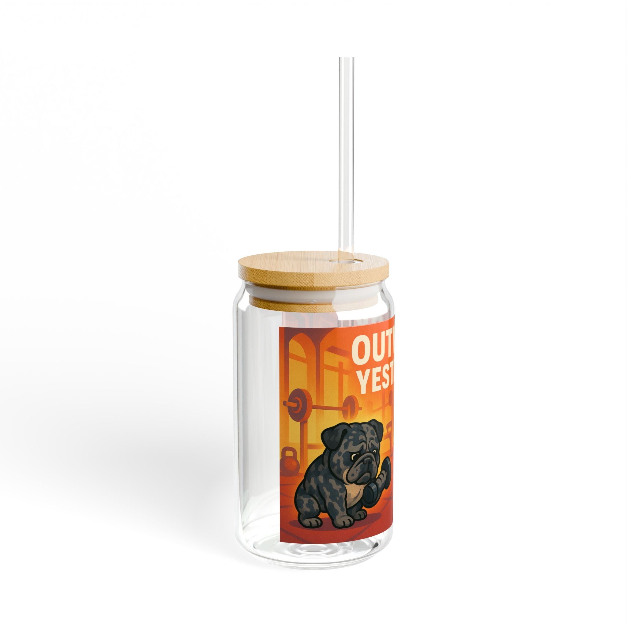 Sipper Glass 'Outwork Yesterday' Motivational Fitness Design (16oz)