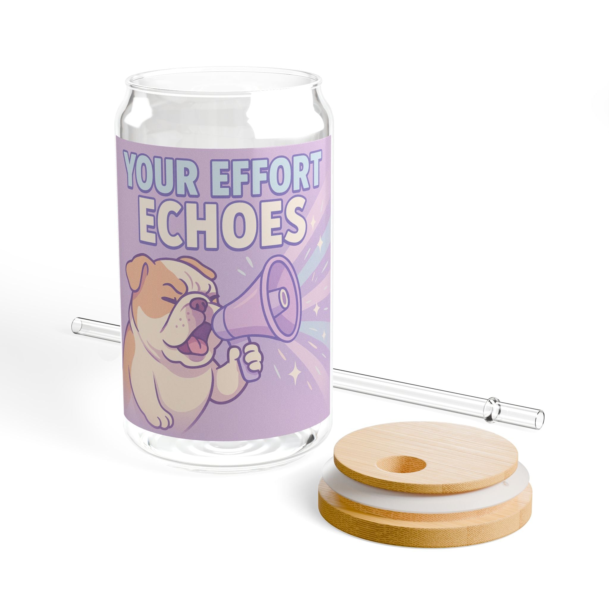 Sipper Glass Cute Bulldog 'Your Effort Echoes' Motivational Drink Jar (16oz)