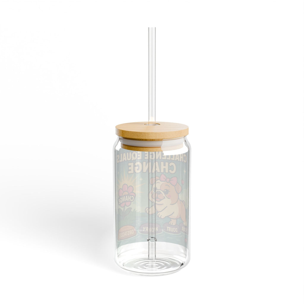 Challenge Equals Change Sipper Glass 16oz Motivational Dog Tumbler