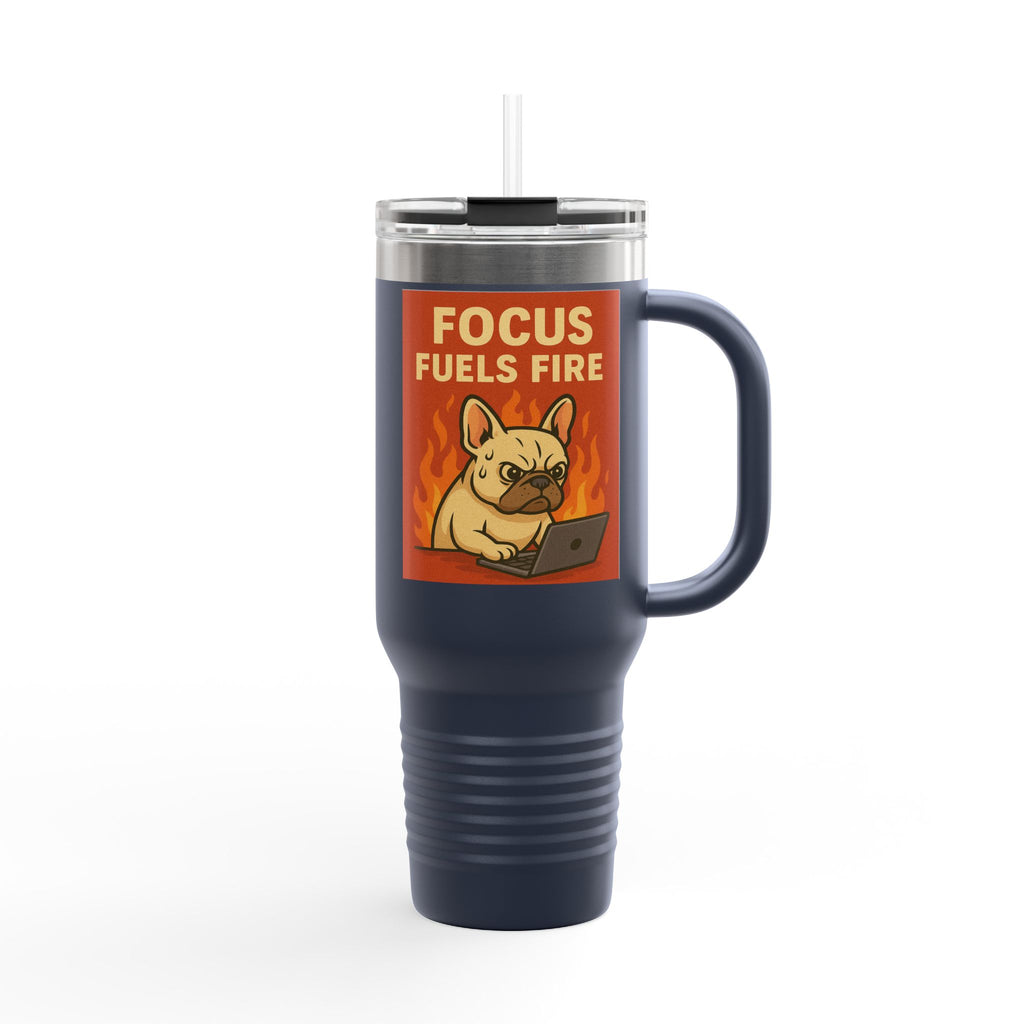 Focus Fuels Fire Insulated Travel Mug - 40oz, Unique Coffee Cup, Frenchie, Motivational Drinkware, Dog Lover's Mug, Hot Beverage Tumbler