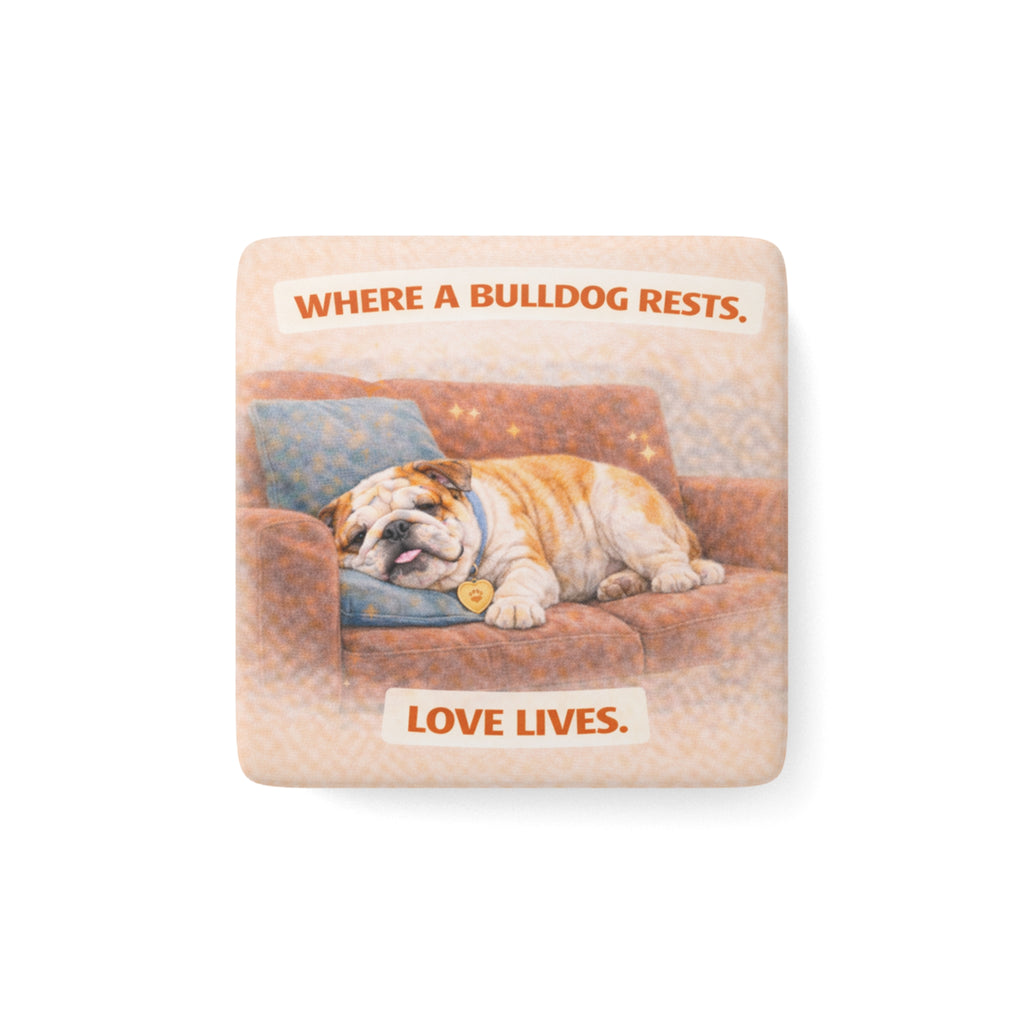 Where a Bulldog Rests Porcelain Magnet, Square | Bulldog Decor