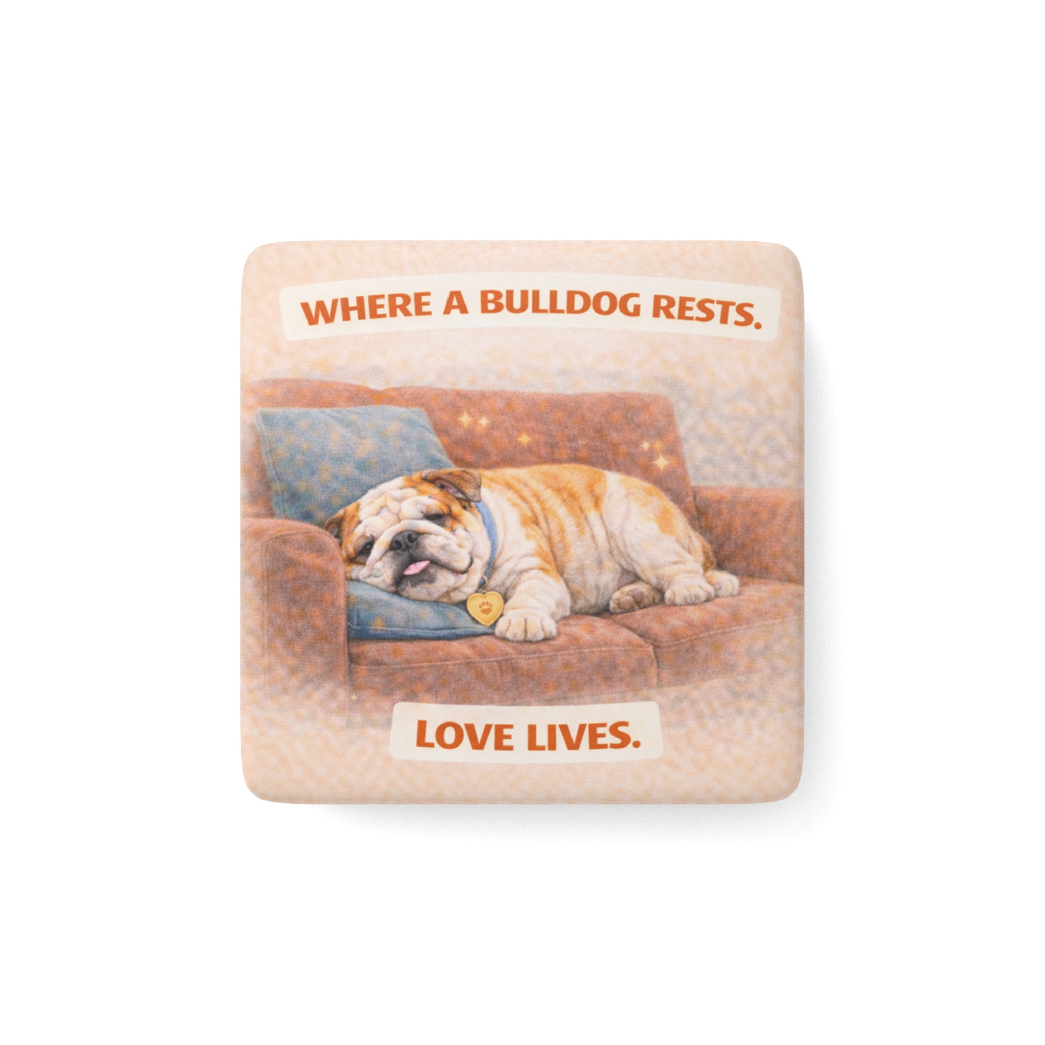 Where a Bulldog Rests Porcelain Magnet, Square | Bulldog Decor