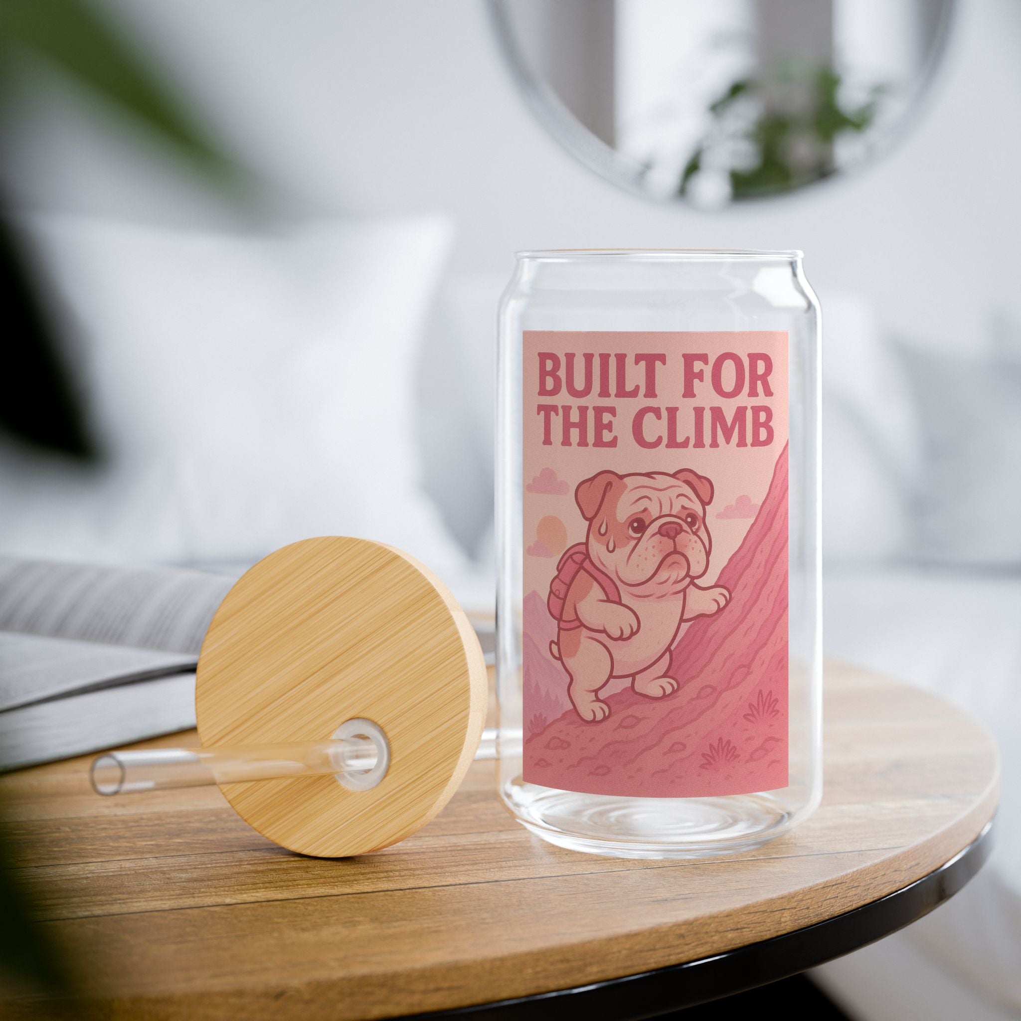 Built for the Climb 16oz Sipper Glass Cute Bulldog Motivational Tumbler