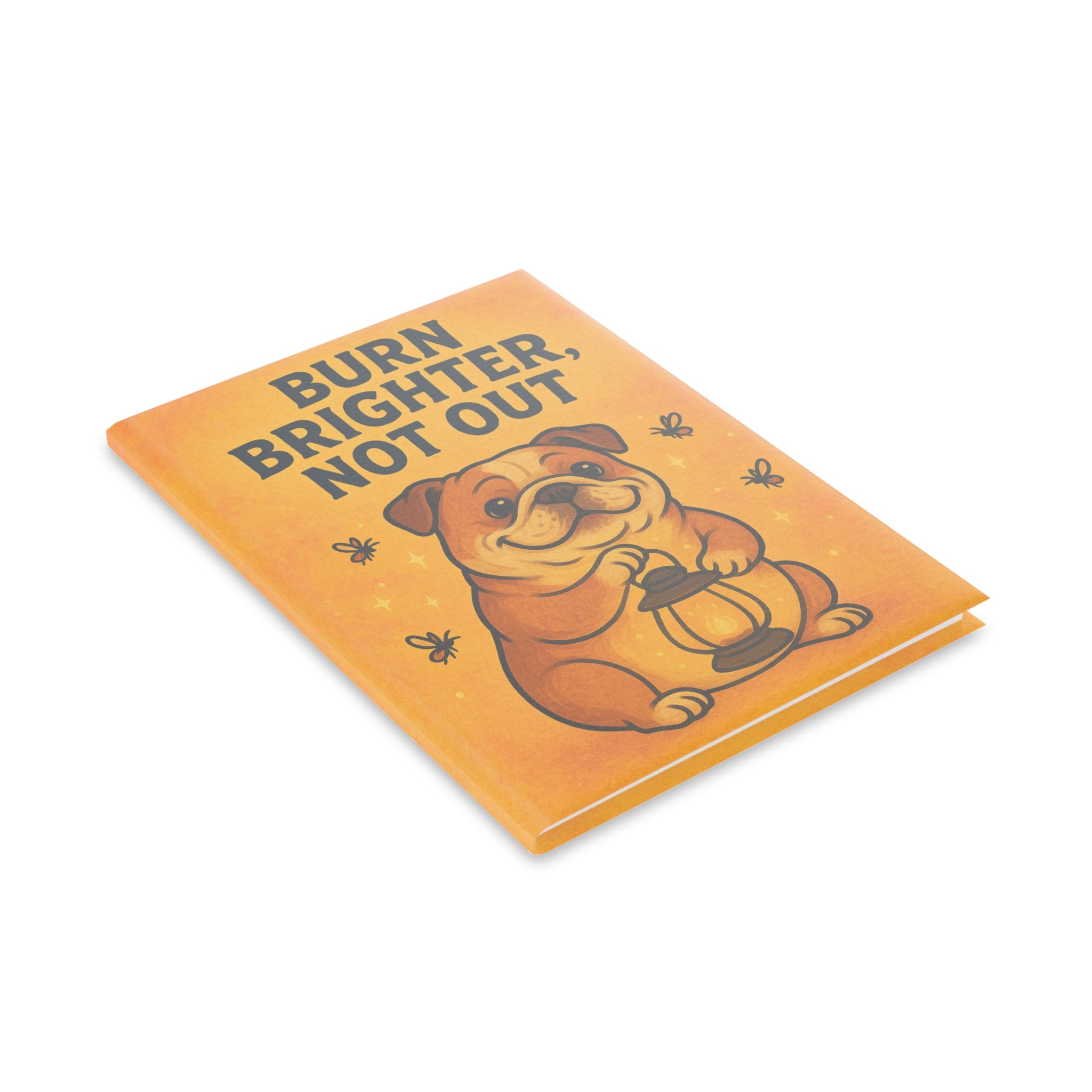 Puffy Cover Notebook: "Burn Brighter, Not Out" Journal for Dog Lovers, Cute Gift for Friends, Inspiration, Writing, School Supplies