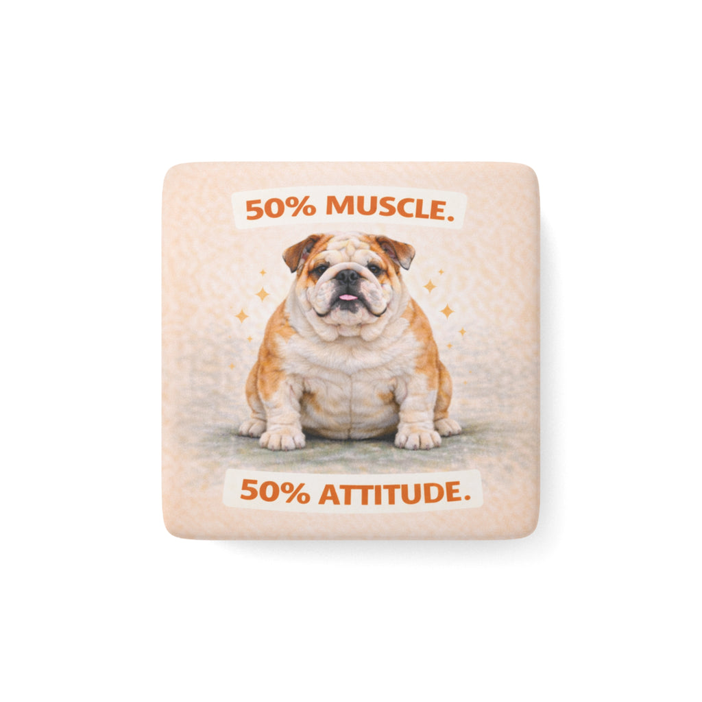 50% Muscle 50% Attitude Bulldog Porcelain Magnet