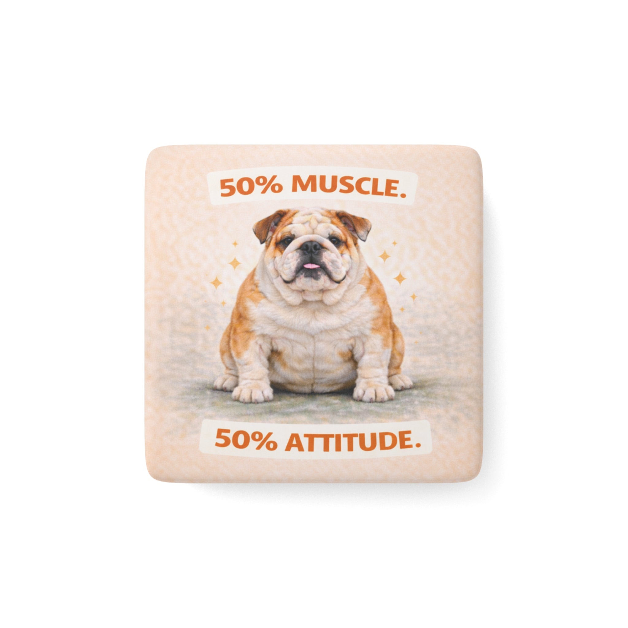50% Muscle 50% Attitude Bulldog Porcelain Magnet