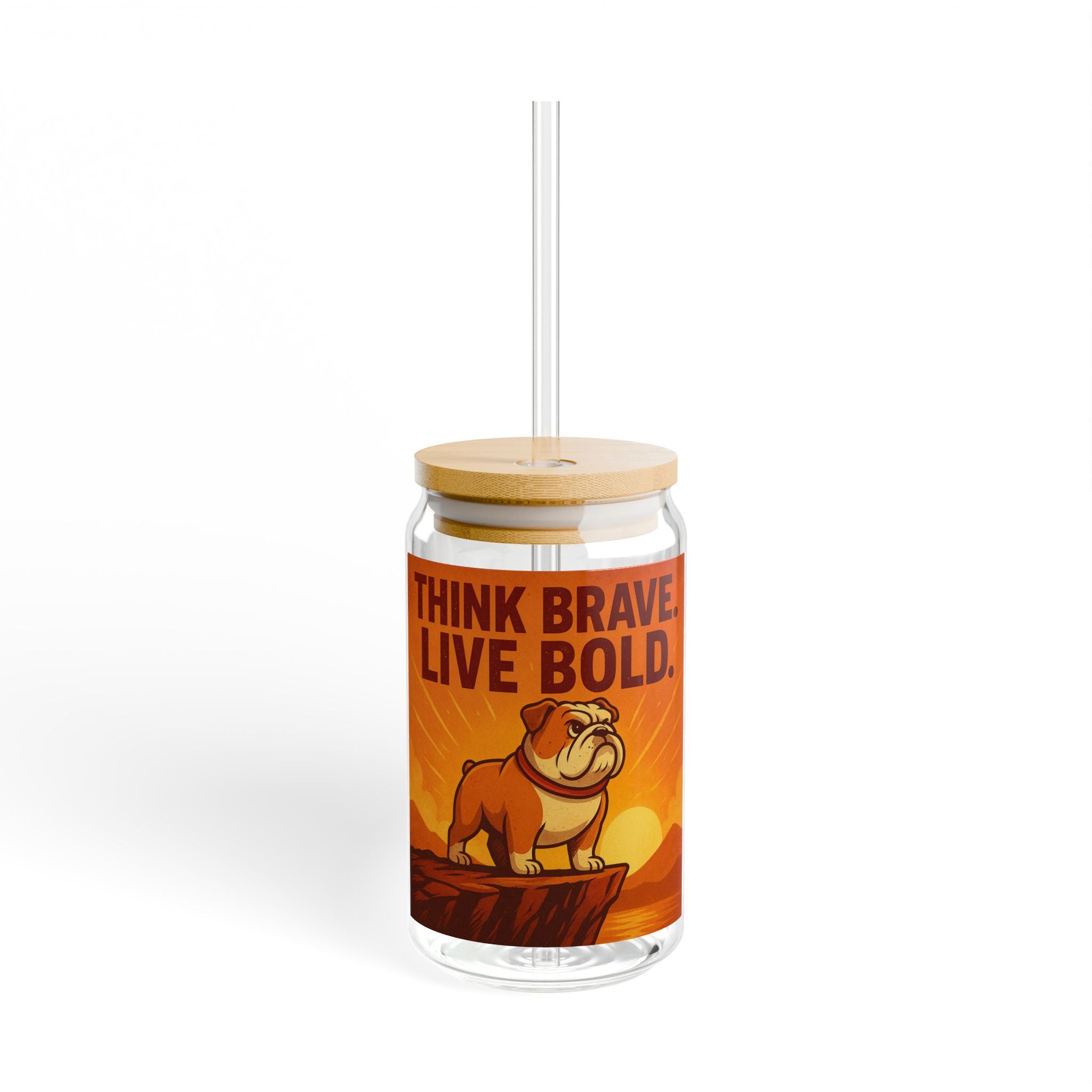 Think Brave Live Bold Bulldog Sipper Glass (16oz)