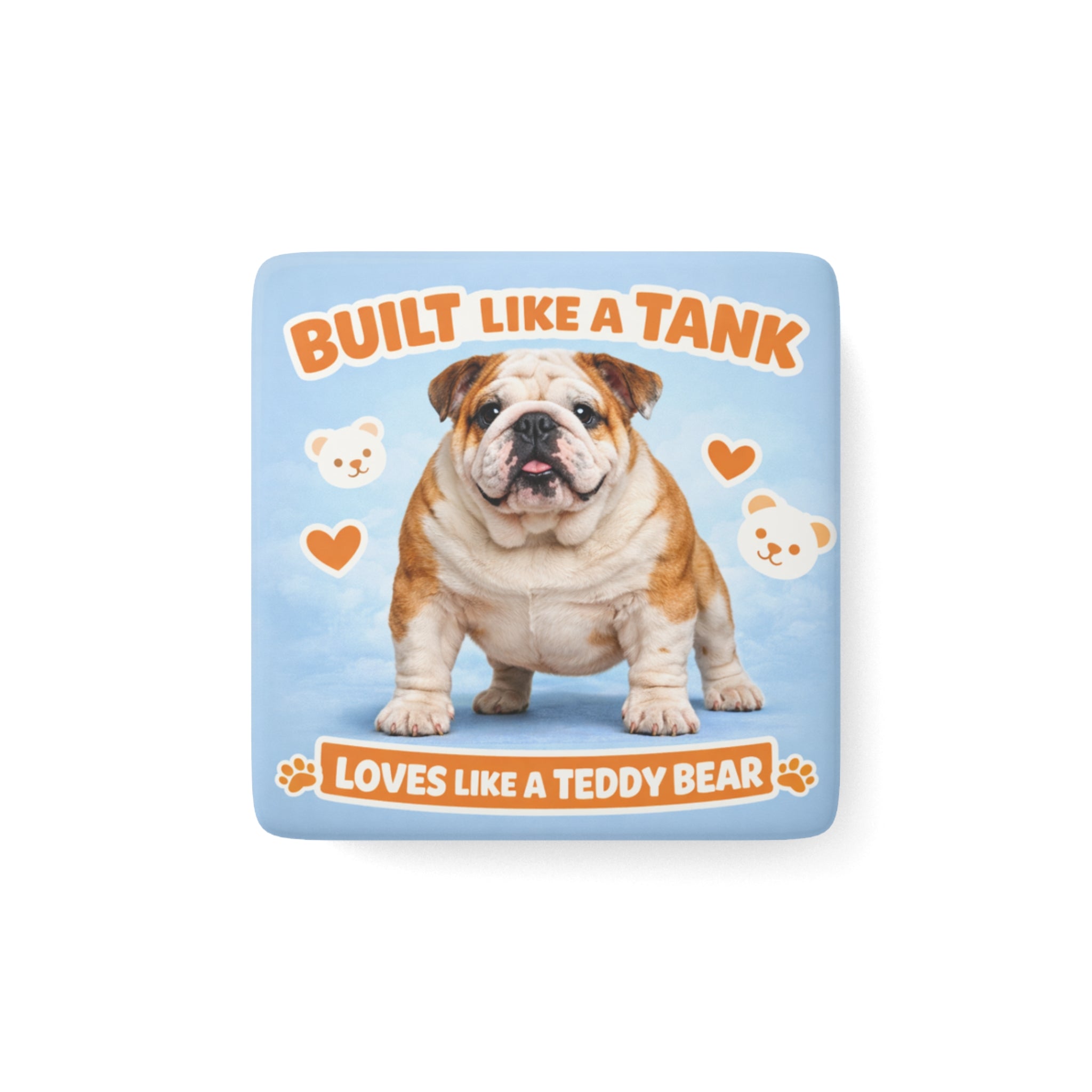 Built Like a Tank Loves Like a Teddy Bear Porcelain Magnet