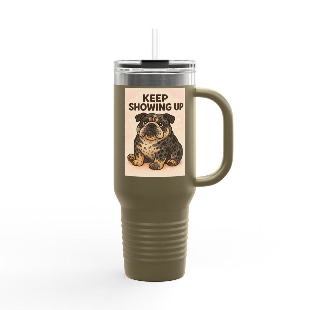 Keep Showing Up 40oz Insulated Travel Mug, Motivational Coffee Cup, Dog Lover Gift, Travel Drinkware, Everyday Use Mug