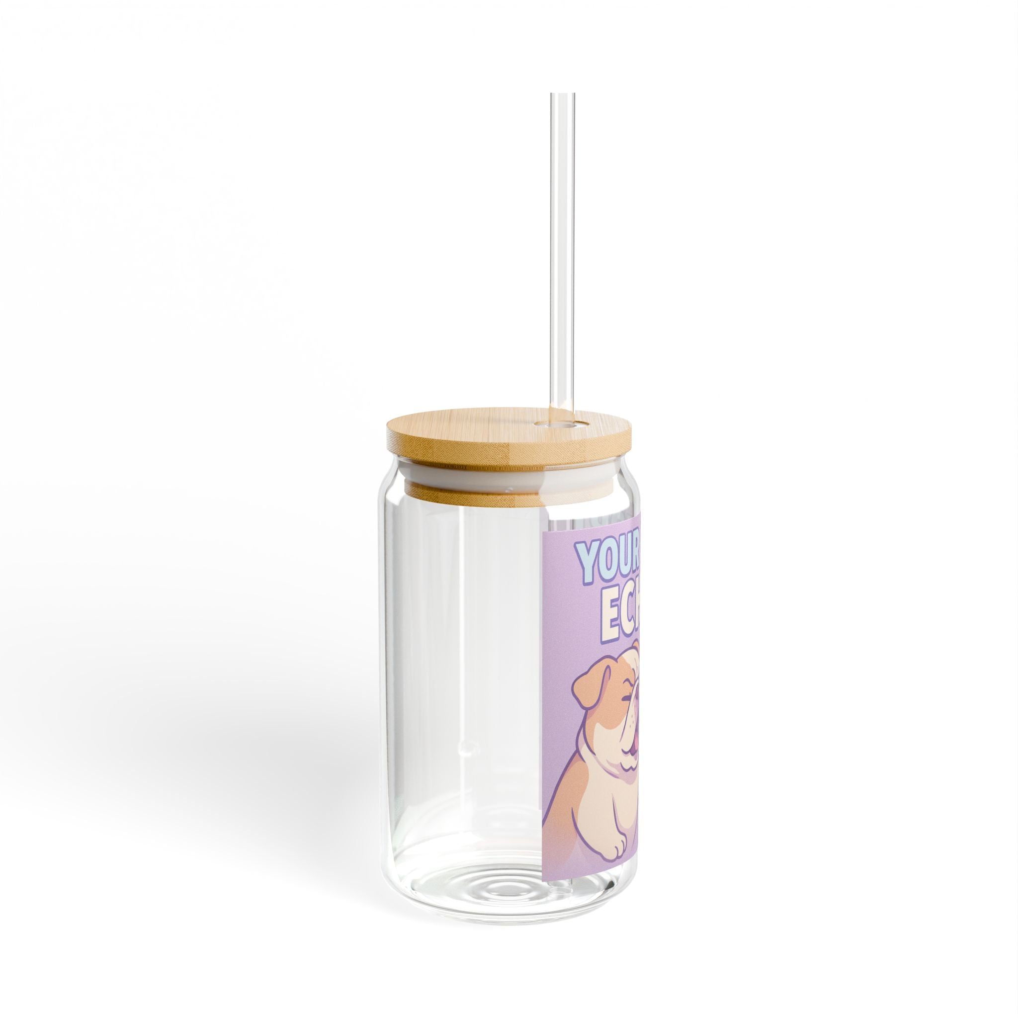 Sipper Glass Cute Bulldog 'Your Effort Echoes' Motivational Drink Jar (16oz)