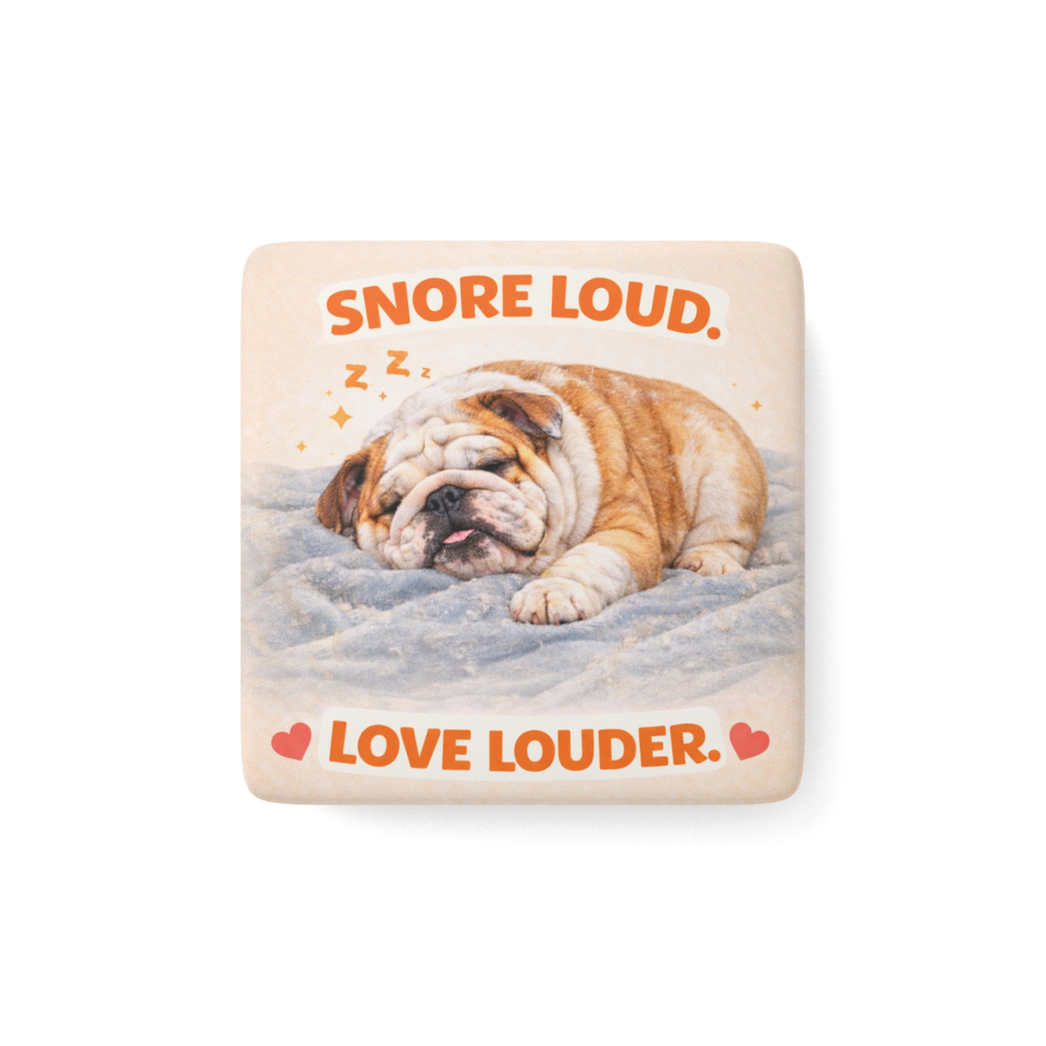 Snore Loud Love Louder Bulldog Magnet | Porcelain Square