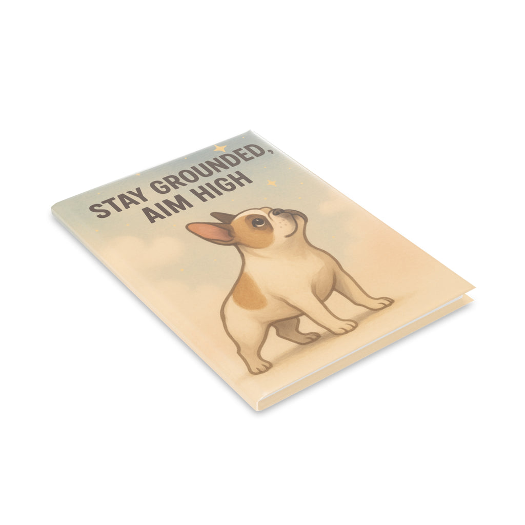 Inspirational Dog-Themed Hardcover Notebook, Stay Grounded Aim High, Gifts for Dog Lovers, Journaling, Planner, Birthday, Dog Parent