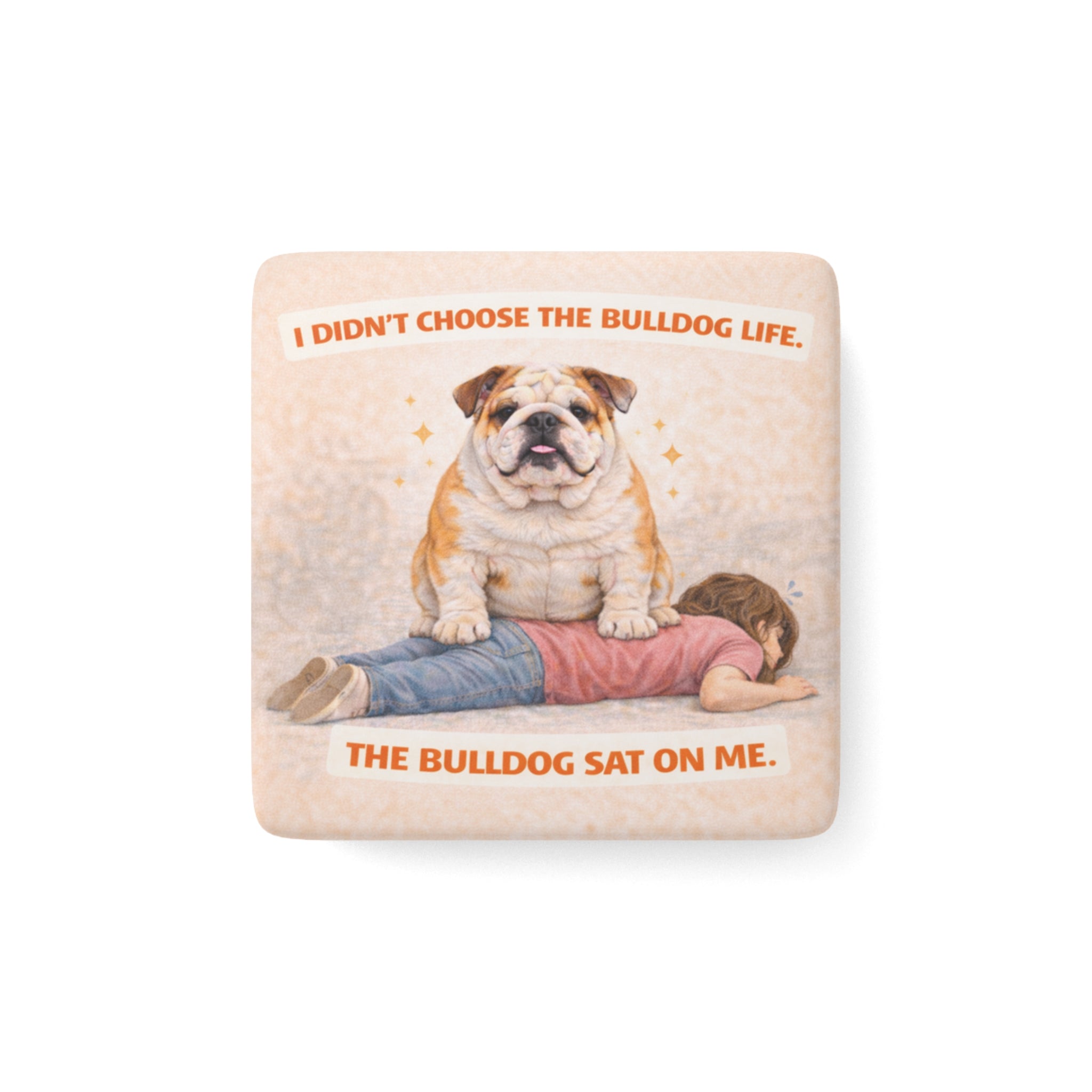Bulldog Sat On Me Porcelain Magnet, Square | Cute Dog Illustration