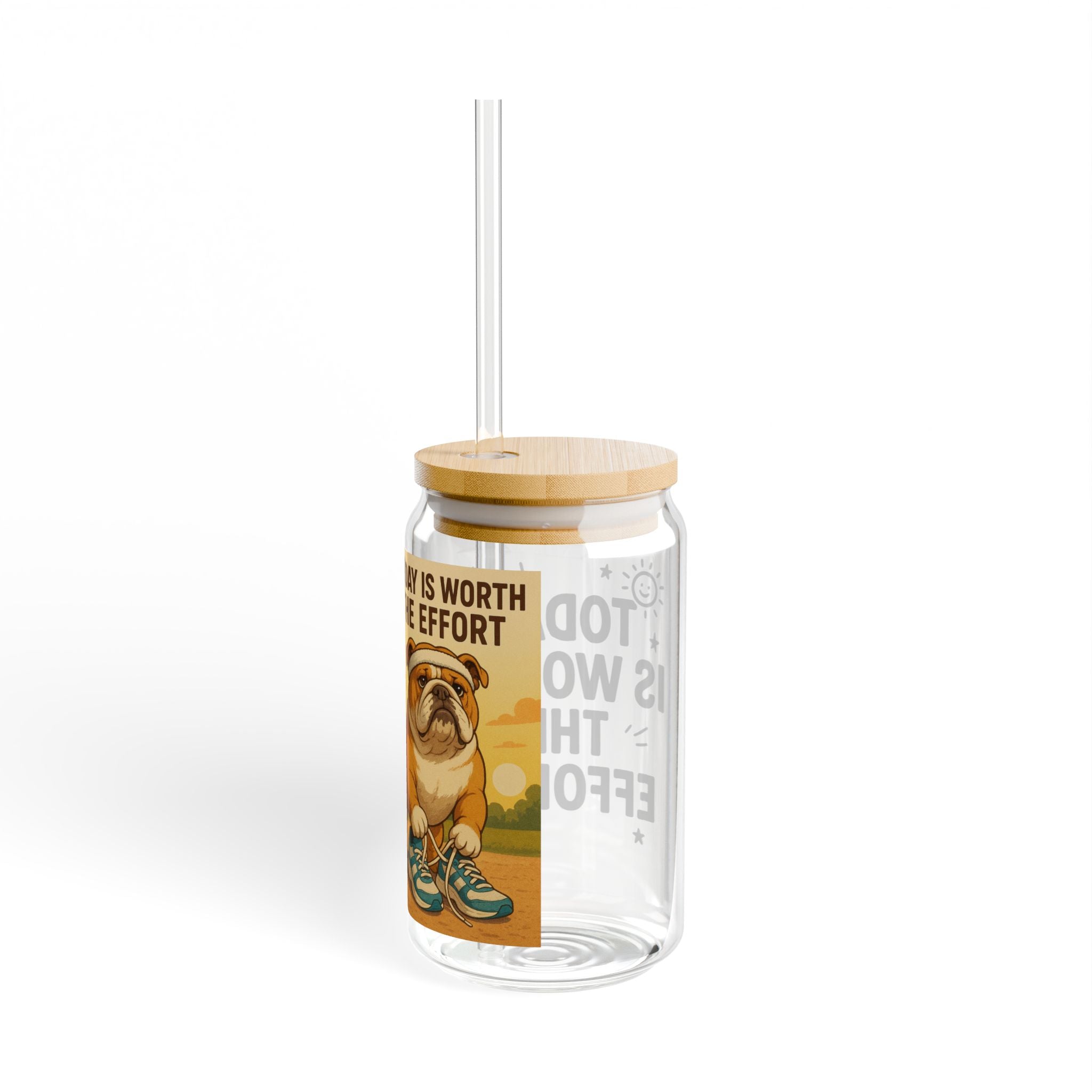 Inspirational Sipper Glass, Today is Worth the Effort, Motivational Drinkware for Coffee, Tea, Gifts for Friends, Eco-Friendly Straw