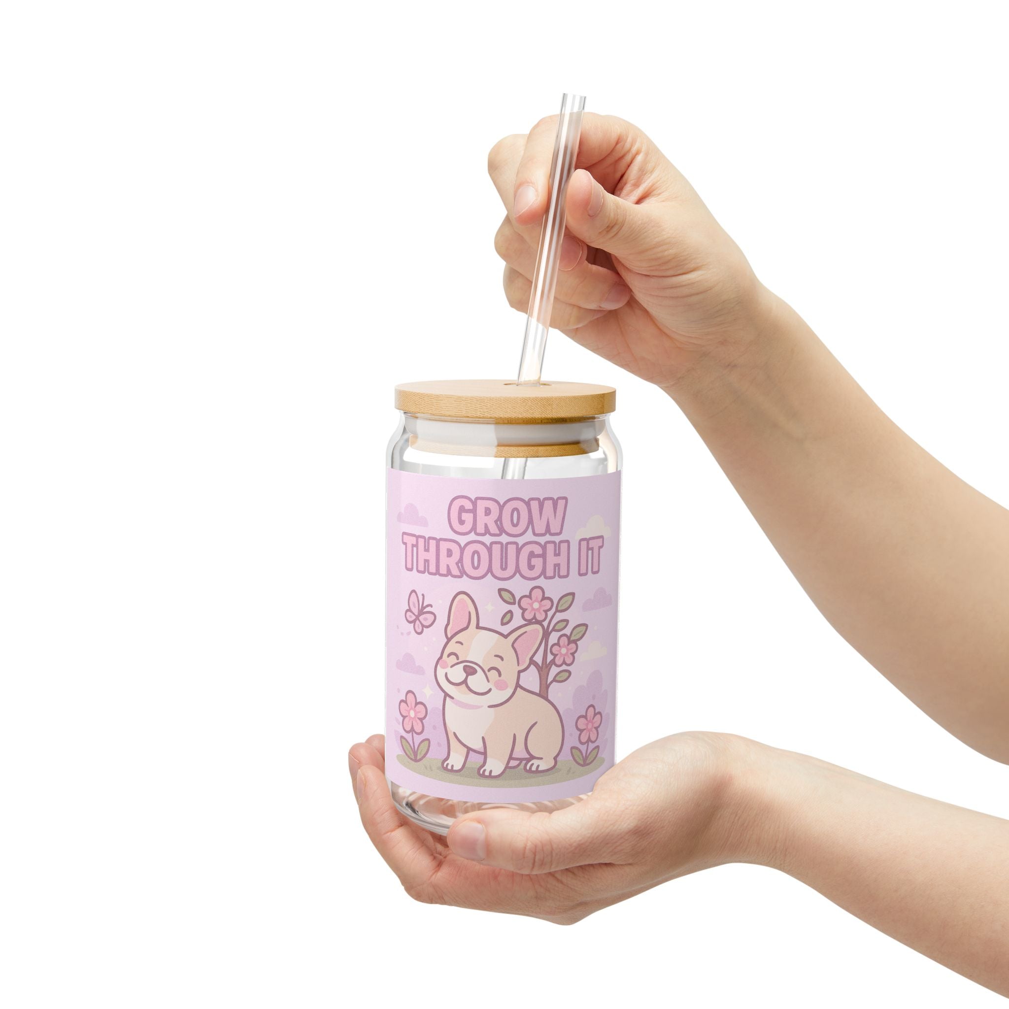 Grow Through It Sipper Glass 16oz Cute Floral French Bulldog Motivational Drink Jar