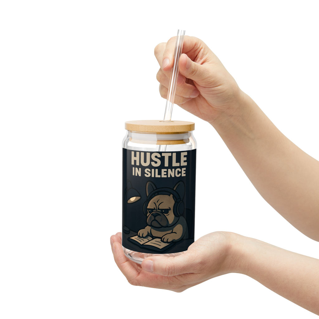 Sipper Glass "Hustle in Silence" Motivational 16oz Drinking Jar