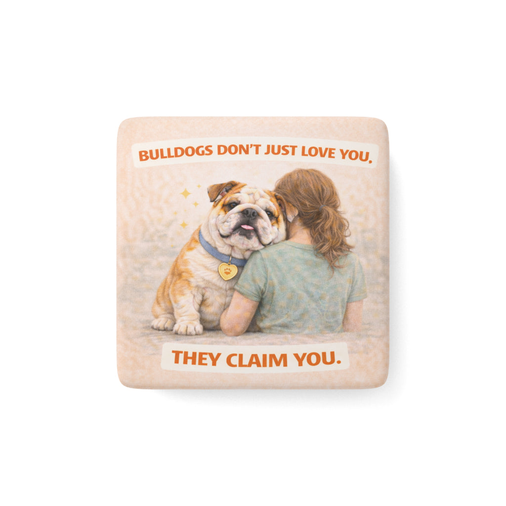 Bulldog Hug Porcelain Magnet | They Claim You, Square Dog Magnet