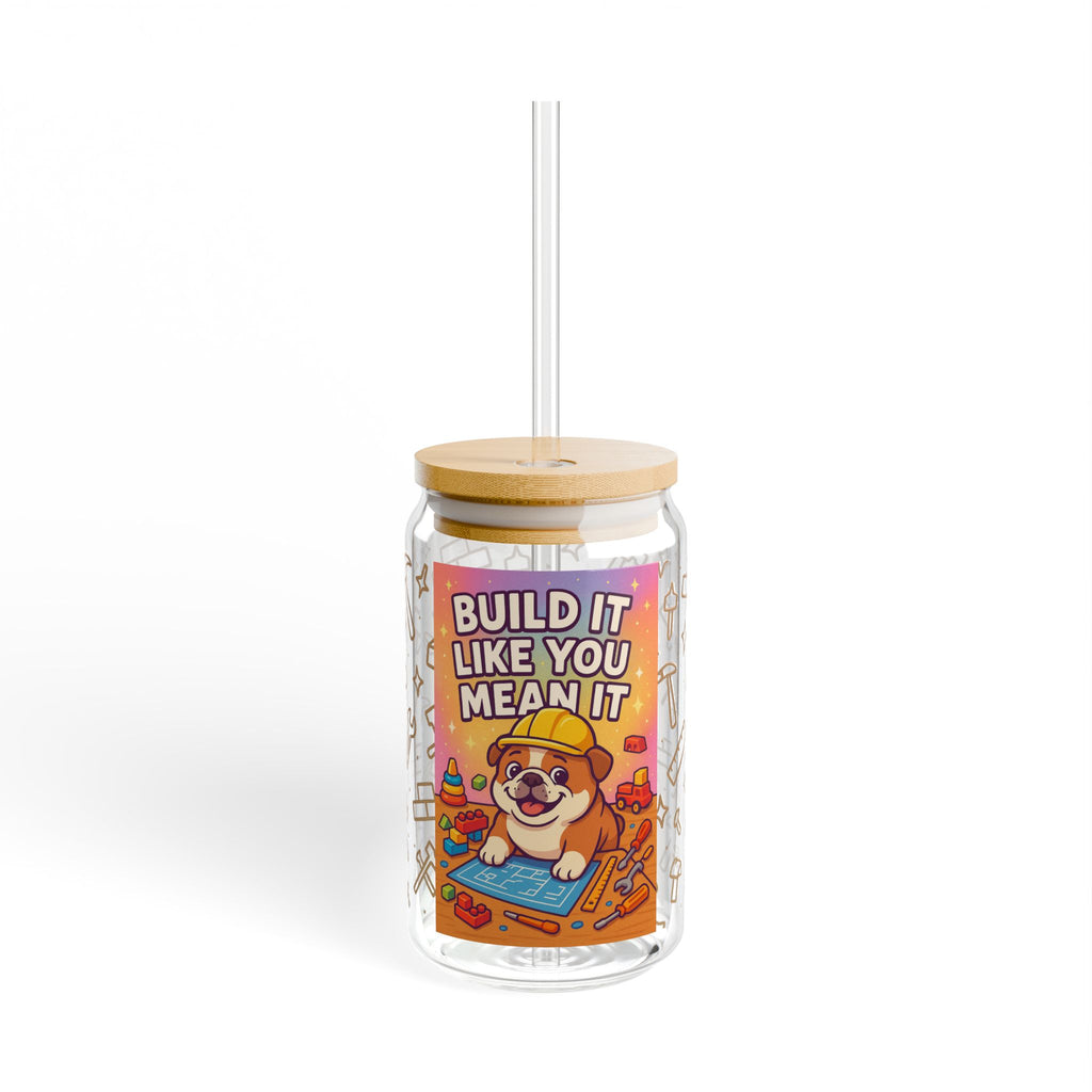 Bulldog Sipper Glass, 16oz Clear Build It Like You Mean It, Drinkware,Gift for Pet Lovers, Motivational Quote Glass, Summer Party Essentials