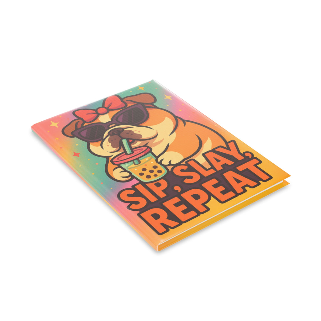 Sip, Slay, Repeat Hardcover Notebook | Cute Dog Journal for Note-Taking, Sketching, Gifts, Pet Lovers, Fun Desktop Decor