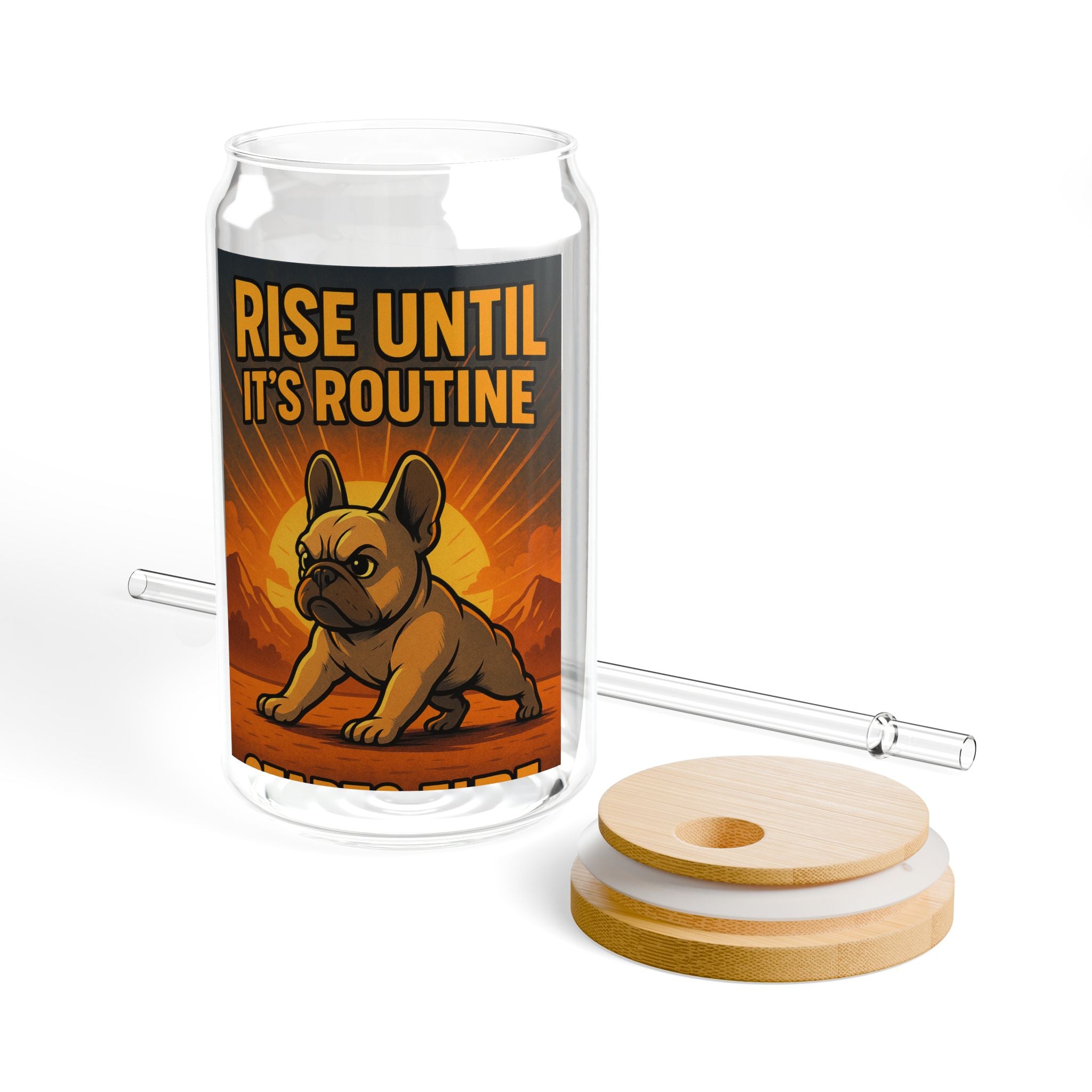 Rise Until It's Routine 16oz Sipper Glass Motivational Bulldog Drink Tumbler