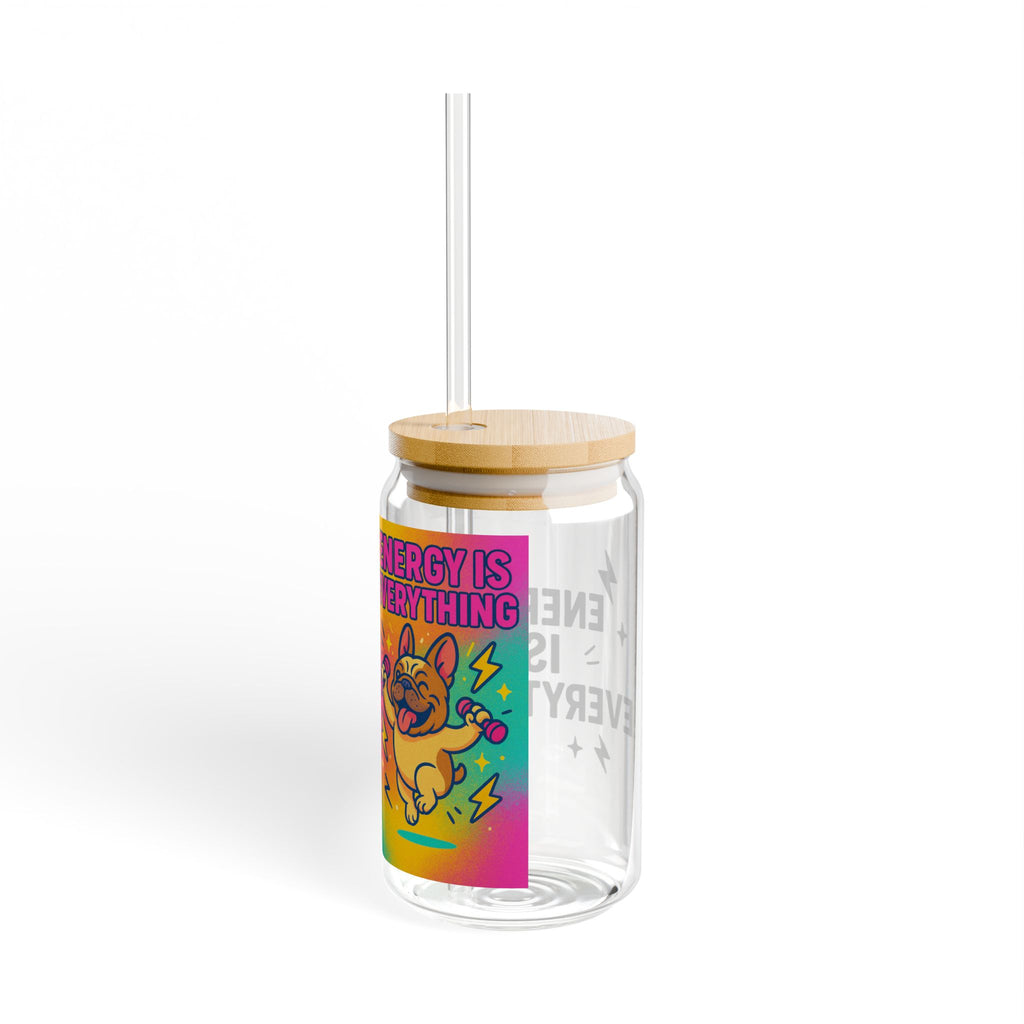 Energy Is Everything Sipper Glass, 16oz | Colorful Personal Water Bottle, Unique Gift for Dog Lovers, Motivational Drinkware, Everyday Use