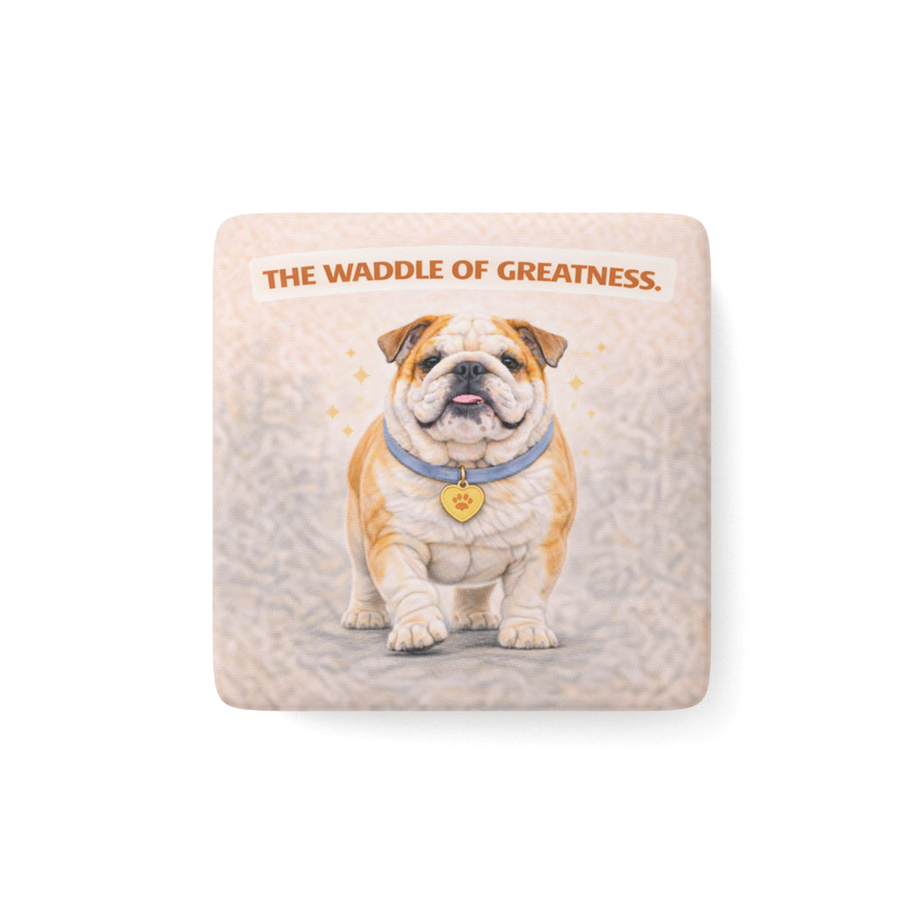 Bulldog Illustration Porcelain Magnet | Square "The Waddle of Greatness"