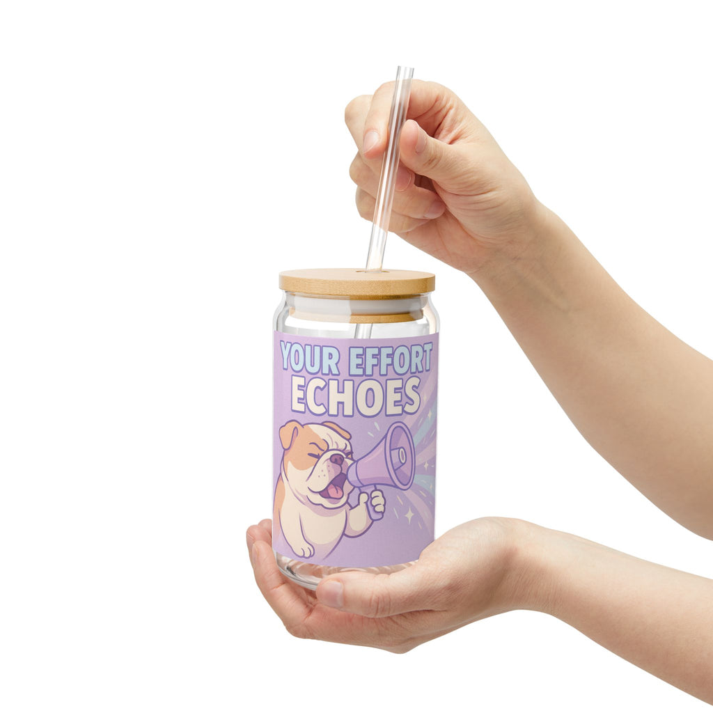Sipper Glass Cute Bulldog 'Your Effort Echoes' Motivational Drink Jar (16oz)