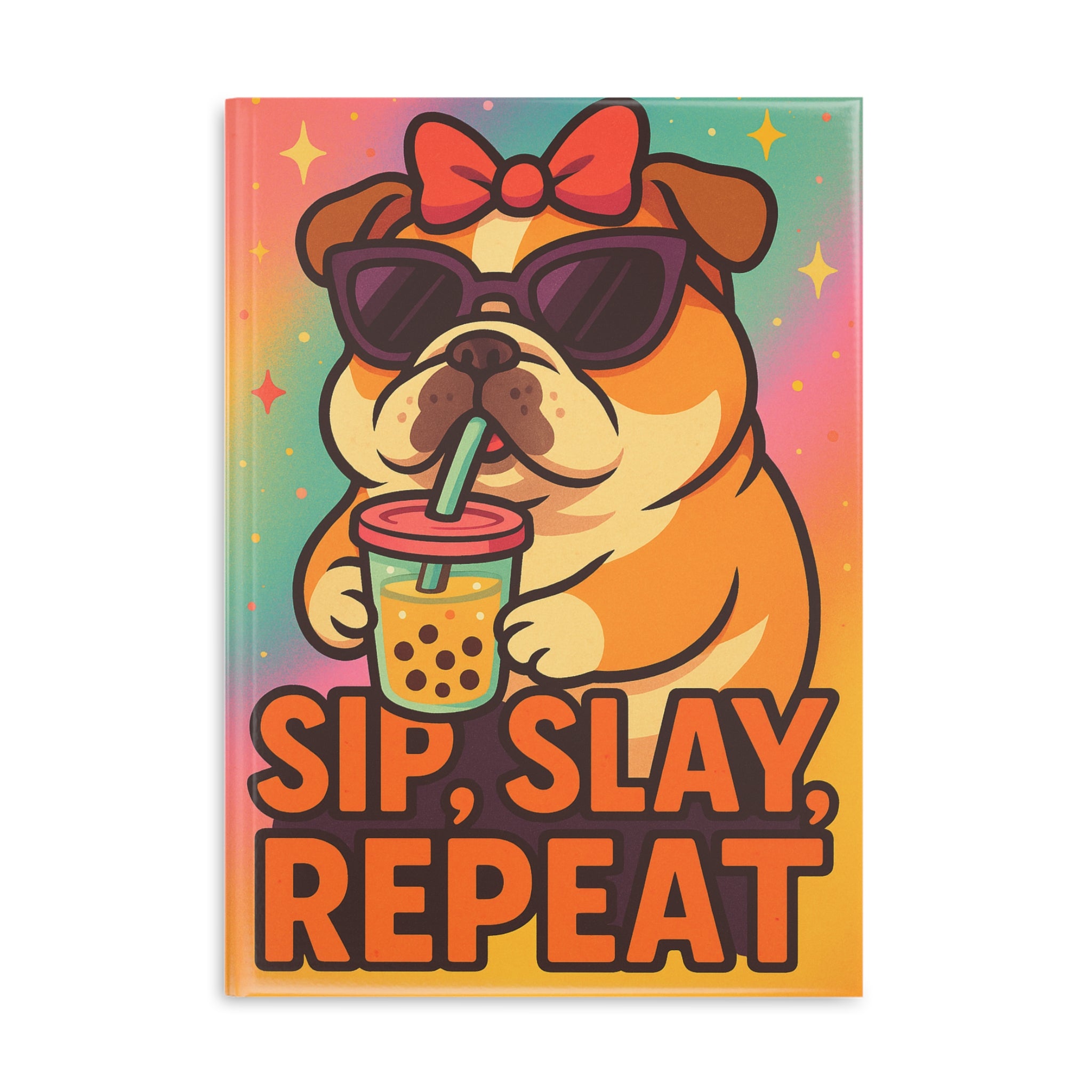 Sip, Slay, Repeat Hardcover Notebook | Cute Dog Journal for Note-Taking, Sketching, Gifts, Pet Lovers, Fun Desktop Decor