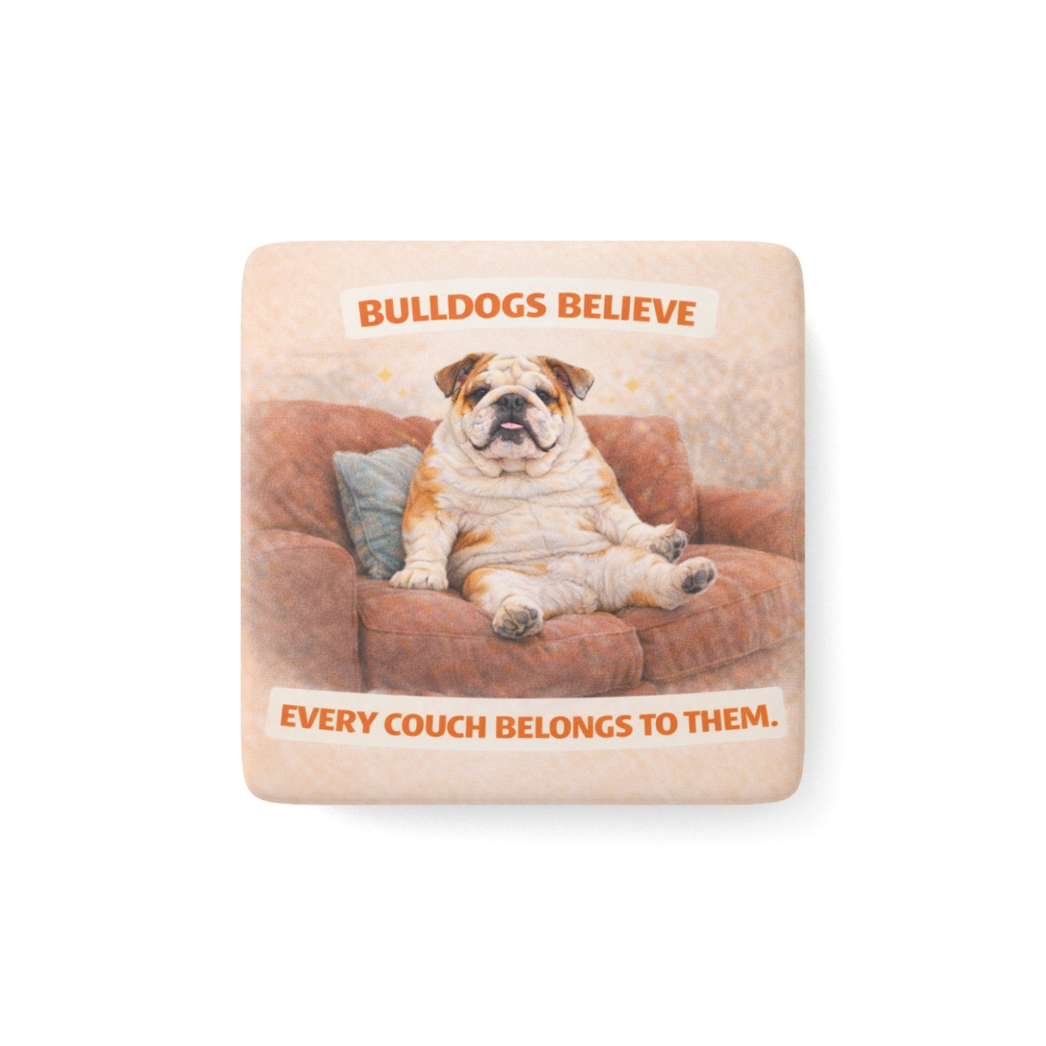 Bulldog on Couch Porcelain Magnet, Square | Funny Pet Quote