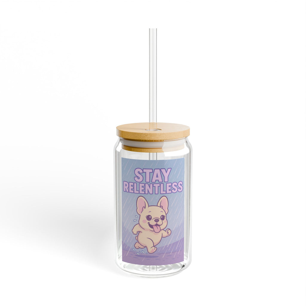 Sipper Glass 'Stay Relentless' Cute French Bulldog Motivational Tumbler (16 oz)