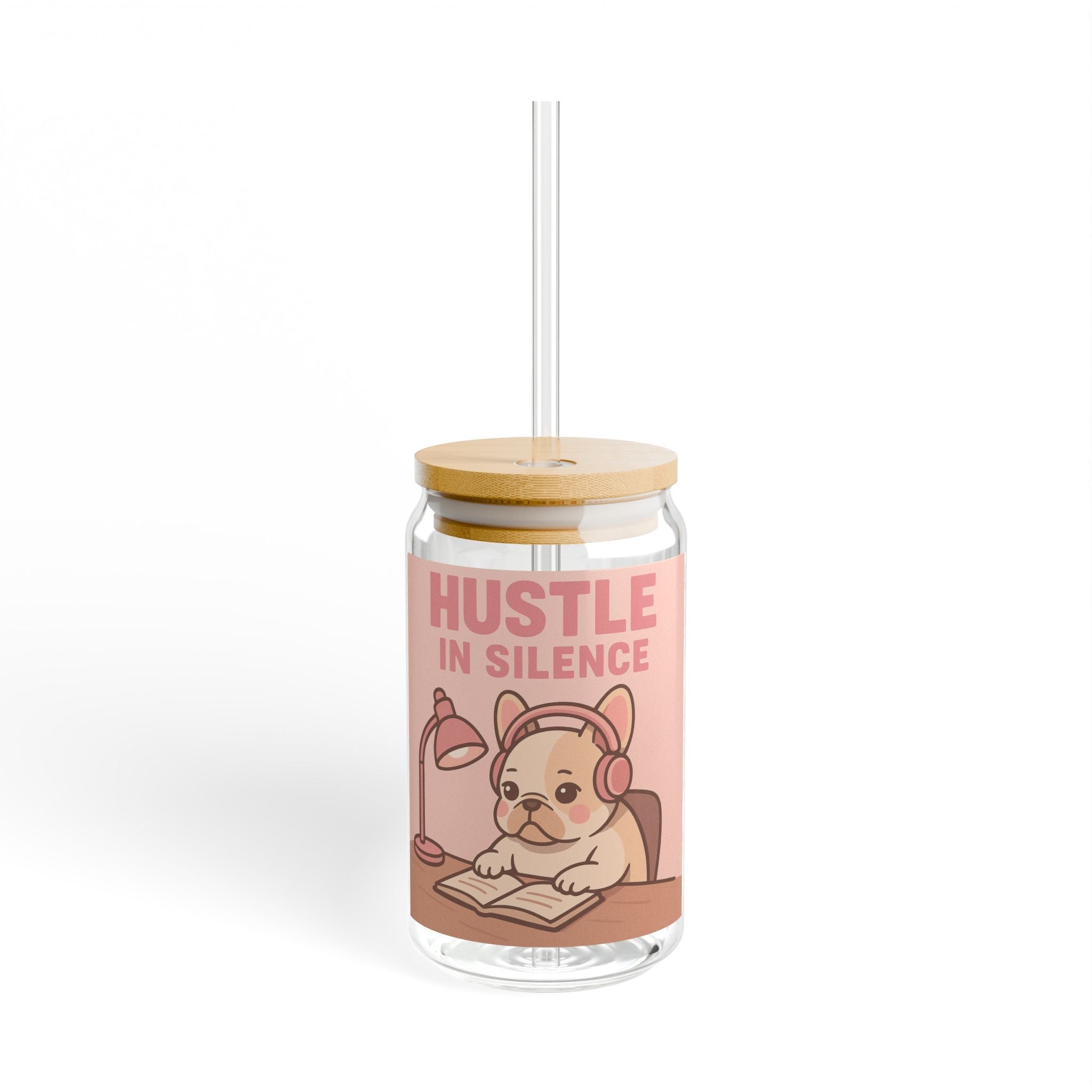 Sipper Glass "Hustle in Silence" Cute Studious French Bulldog 16oz Tumbler