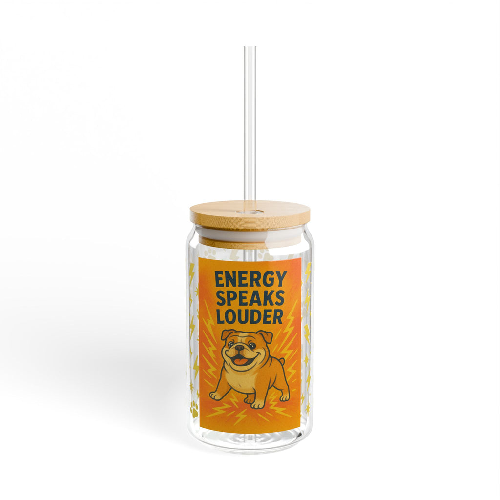 Energy Speaks Louder Sipper Glass - 16oz,Perfect Drinkware for Fun & Vibes, Gift for Dog Lovers, Unique Kitchen Decor, Eco-Friendly Straw