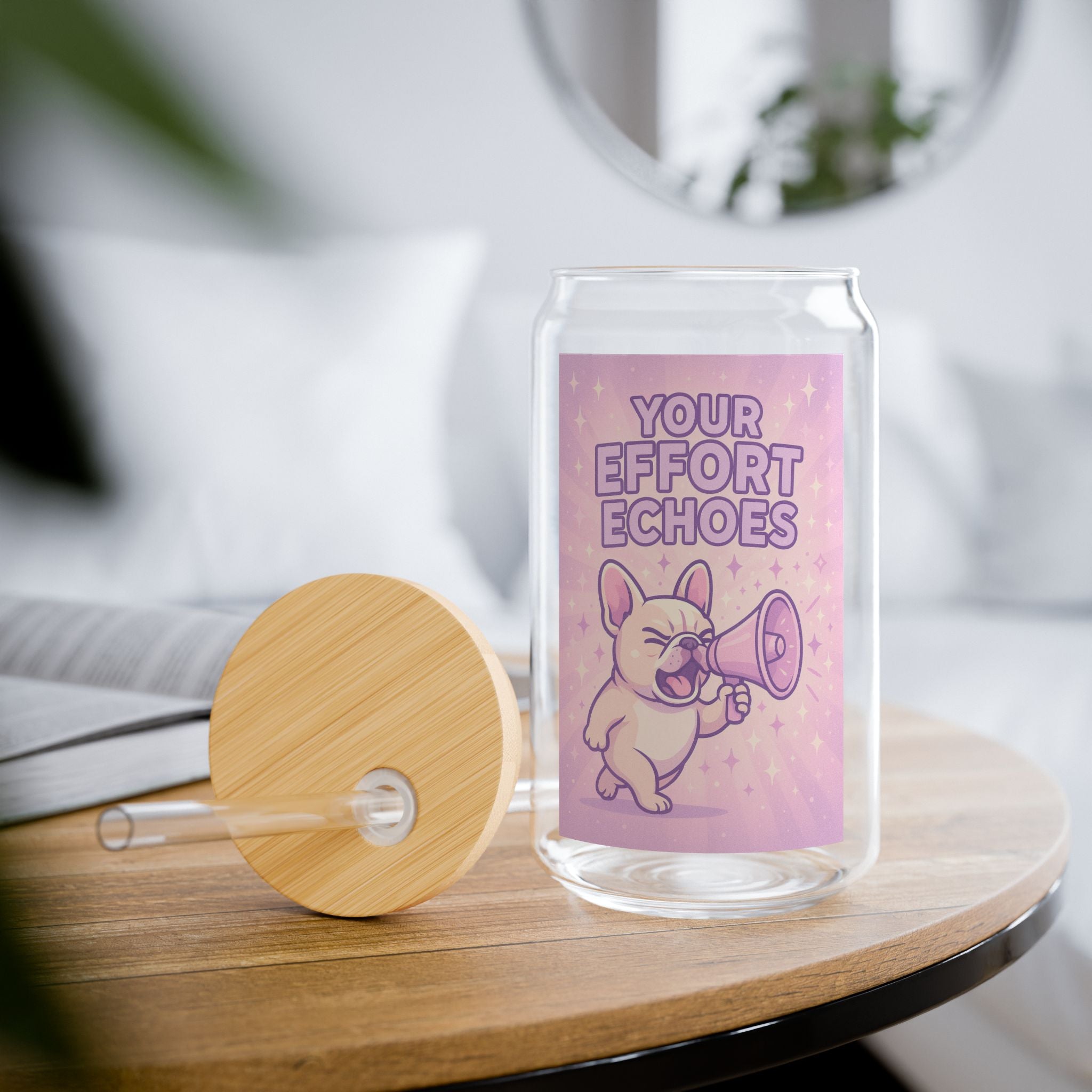 Sipper Glass "Your Effort Echoes" Cute Puppy Megaphone Drink Tumbler (16oz)