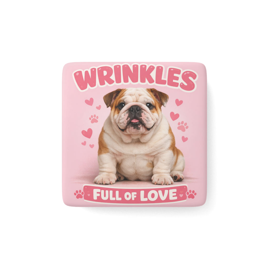 Wrinkles Full of Love Bulldog Magnet | Porcelain Square Dog