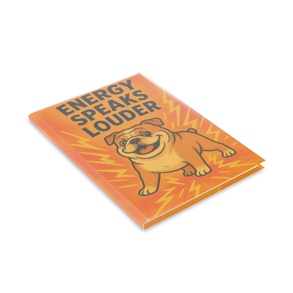 Energy Speaks Louder Hardcover Notebook, Cute Dog Journal, Inspirational Gift, School Supplies, Back to School, Motivational Stationery