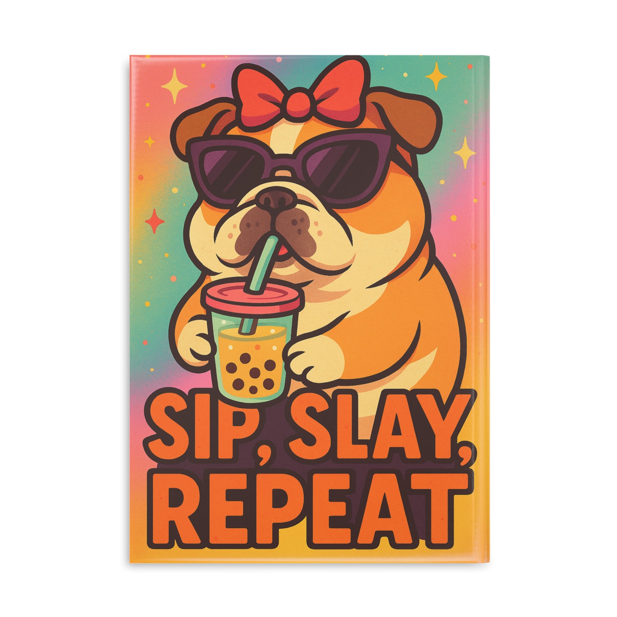 Sip, Slay, Repeat Hardcover Notebook | Cute Dog Journal for Note-Taking, Sketching, Gifts, Pet Lovers, Fun Desktop Decor
