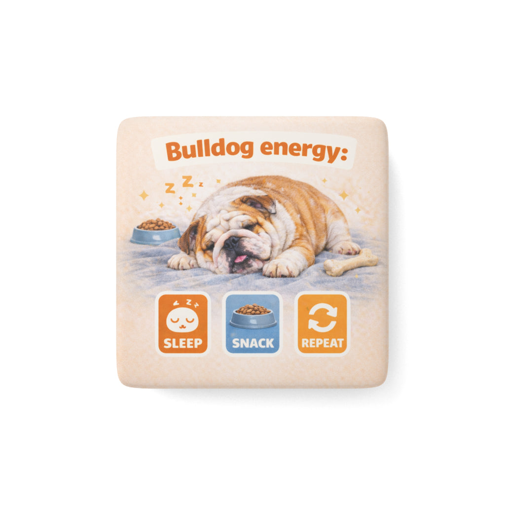 Bulldog energy Sleep Snack Repeat porcelain magnet, square