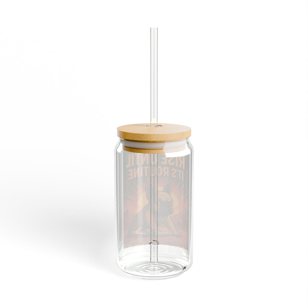 Rise Until It's Routine 16oz Sipper Glass Motivational Bulldog Drink Tumbler