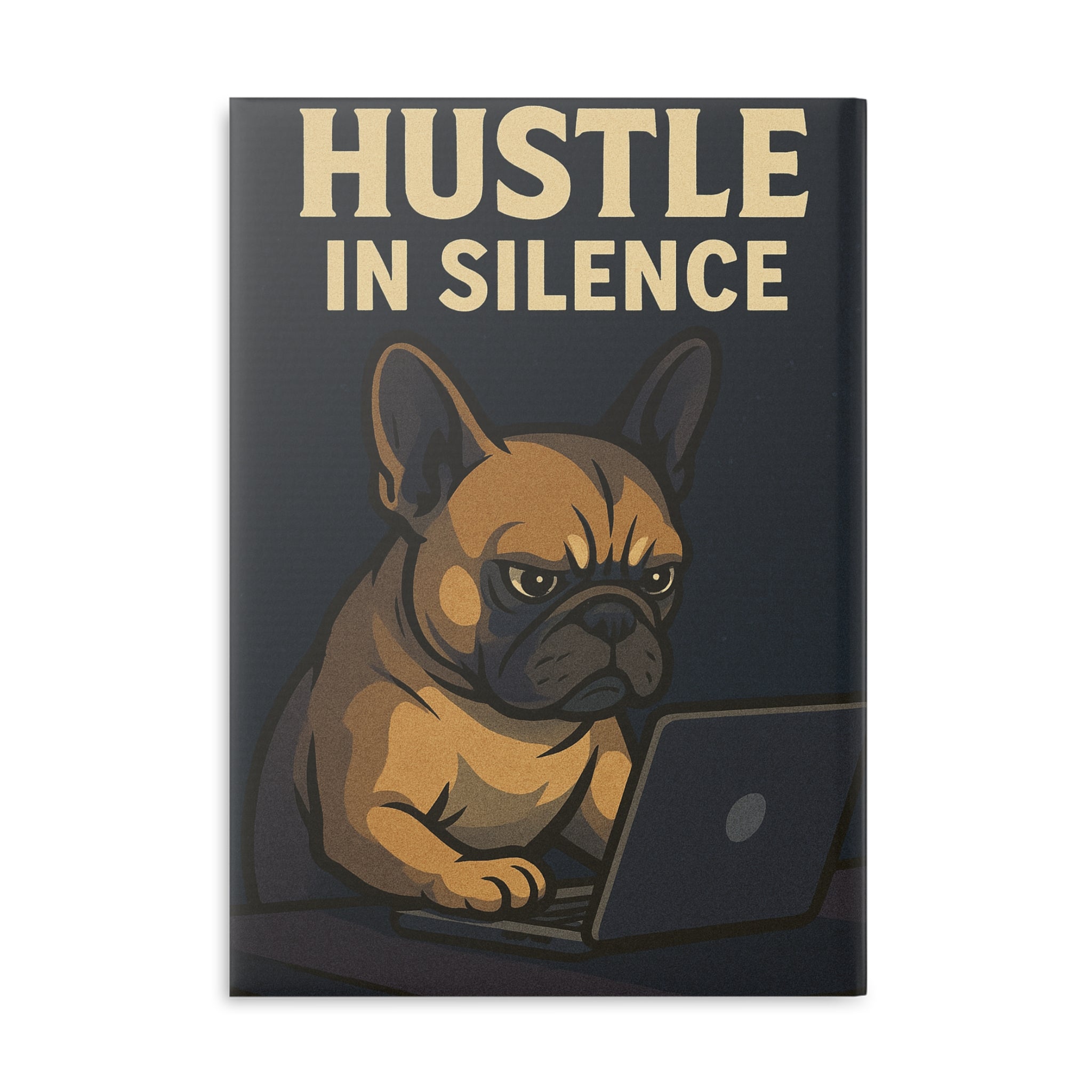 Hustle in Silence Hardcover Notebook, Dog Lover Gift, Funny Journal, Work Planner, Motivational Stationery, Creative Writing