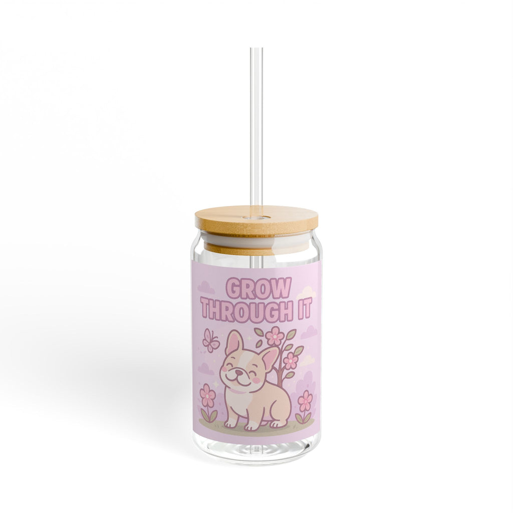 Grow Through It Sipper Glass 16oz Cute Floral French Bulldog Motivational Drink Jar